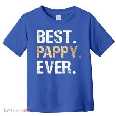Pappy Gift From Granddaughter Grandson Best Pappy Ever Gift Toddler T-Shirt