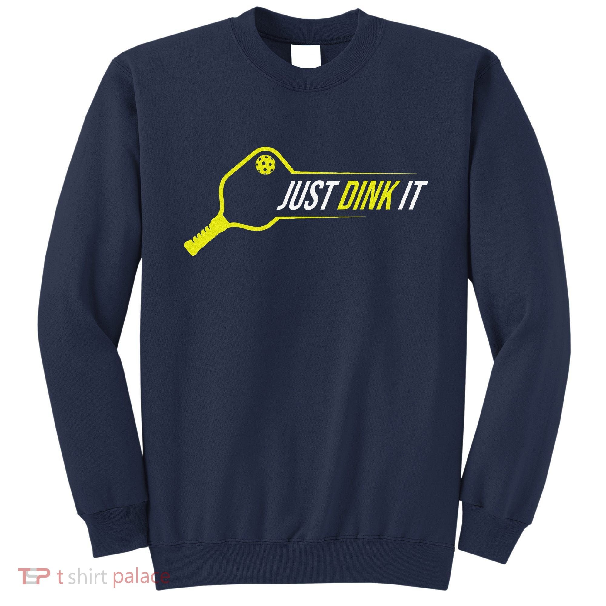 Pickleball Gift Funny Just Dink It Pickleball Sweatshirt