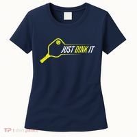 Pickleball Gift Funny Just Dink It Pickleball Women's T-Shirt thumb 0