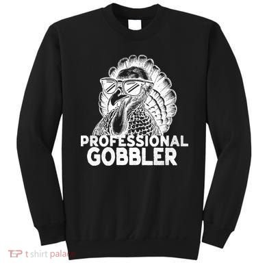 Professional Gobbler Funny Thanksgiving Turkey Sweatshirt