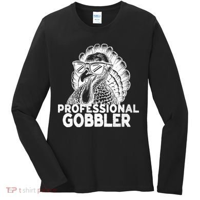 Professional Gobbler Funny Thanksgiving Turkey Women's Long Sleeve Shirt