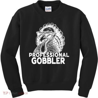 Professional Gobbler Funny Thanksgiving Turkey Kids Sweatshirt