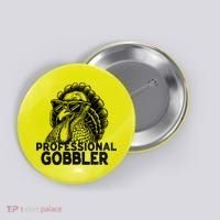 Professional Gobbler Funny Thanksgiving Turkey Button thumb 0