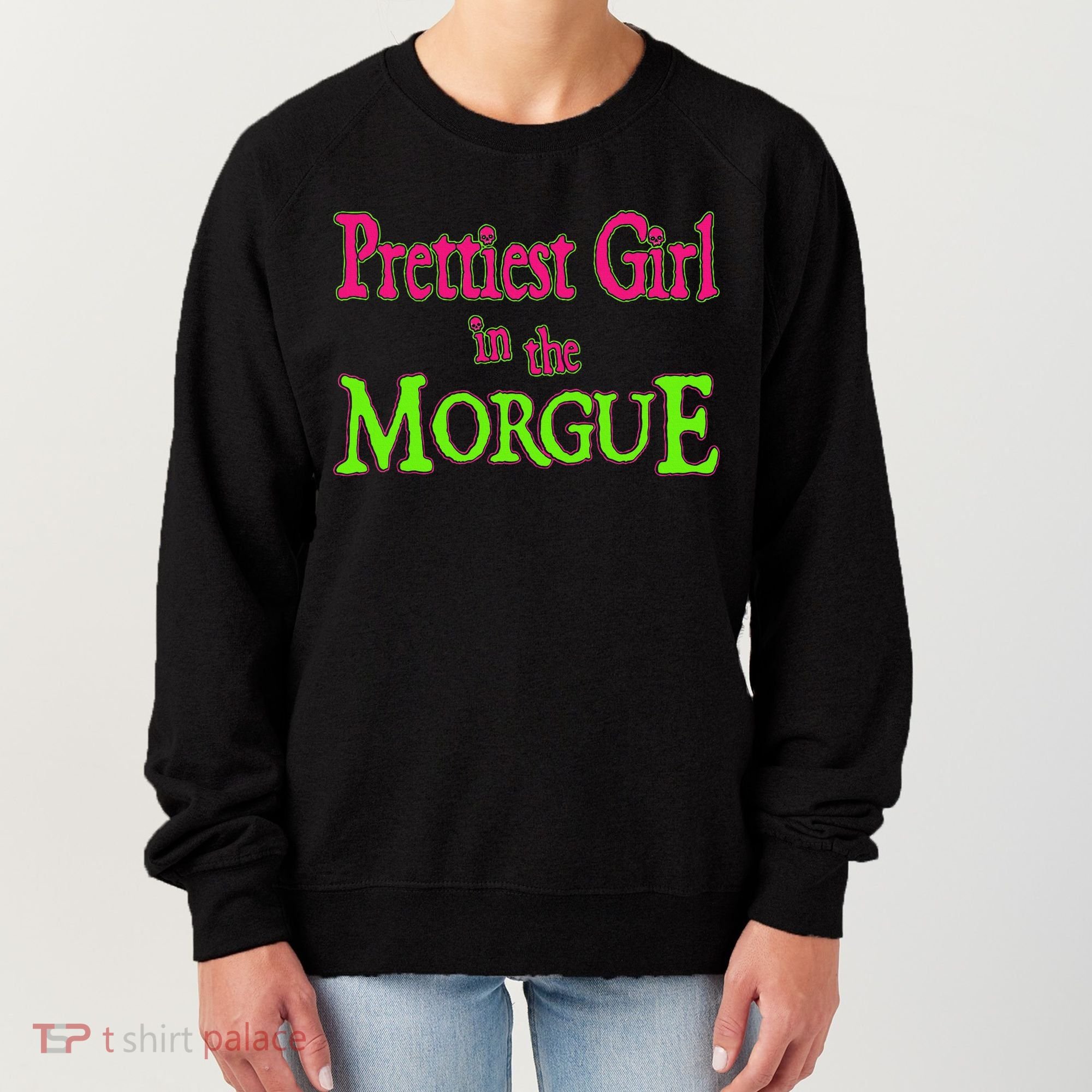 Prettiest Girl In The Morgue Women's Sweatshirt