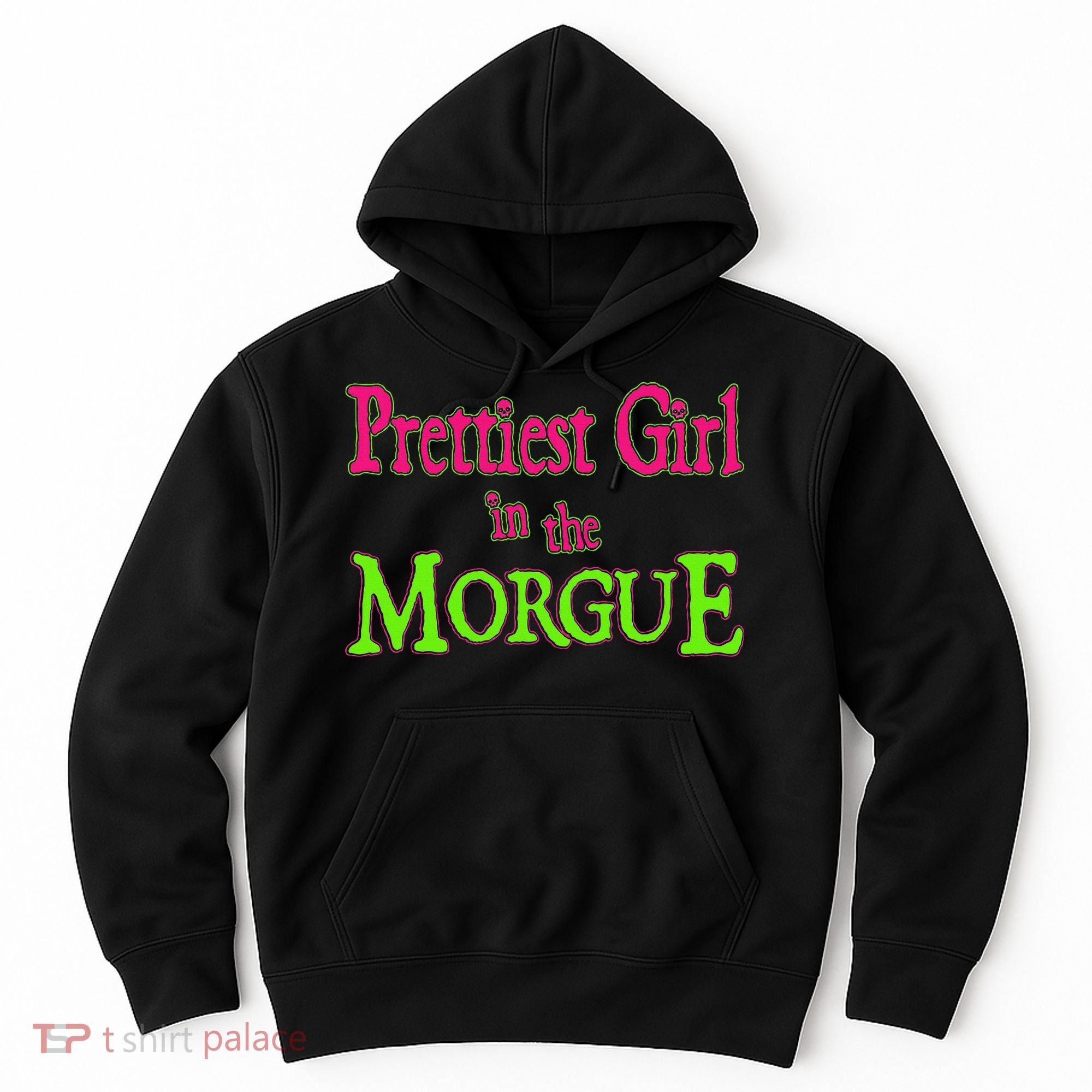 Prettiest Girl In The Morgue Hoodie