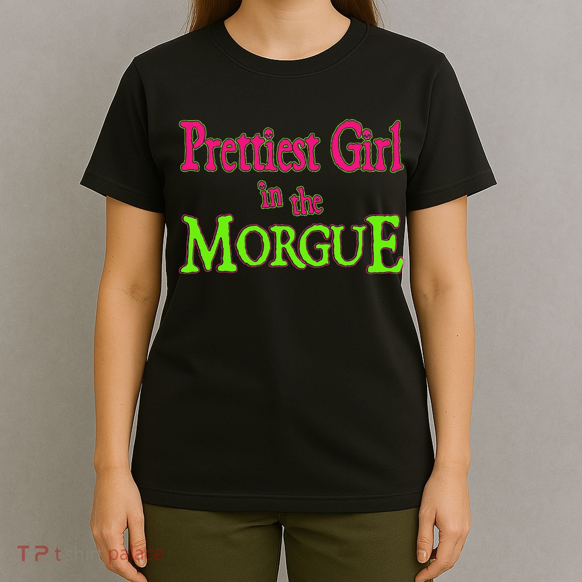 Prettiest Girl In The Morgue T-Shirt