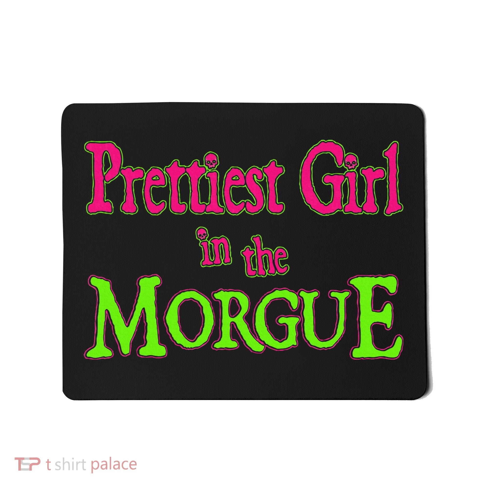 Prettiest Girl In The Morgue Mousepad