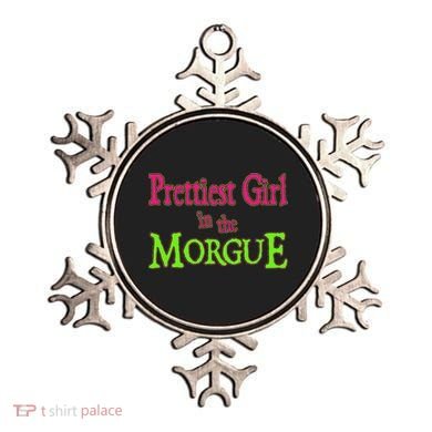 Prettiest Girl In The Morgue Ornament