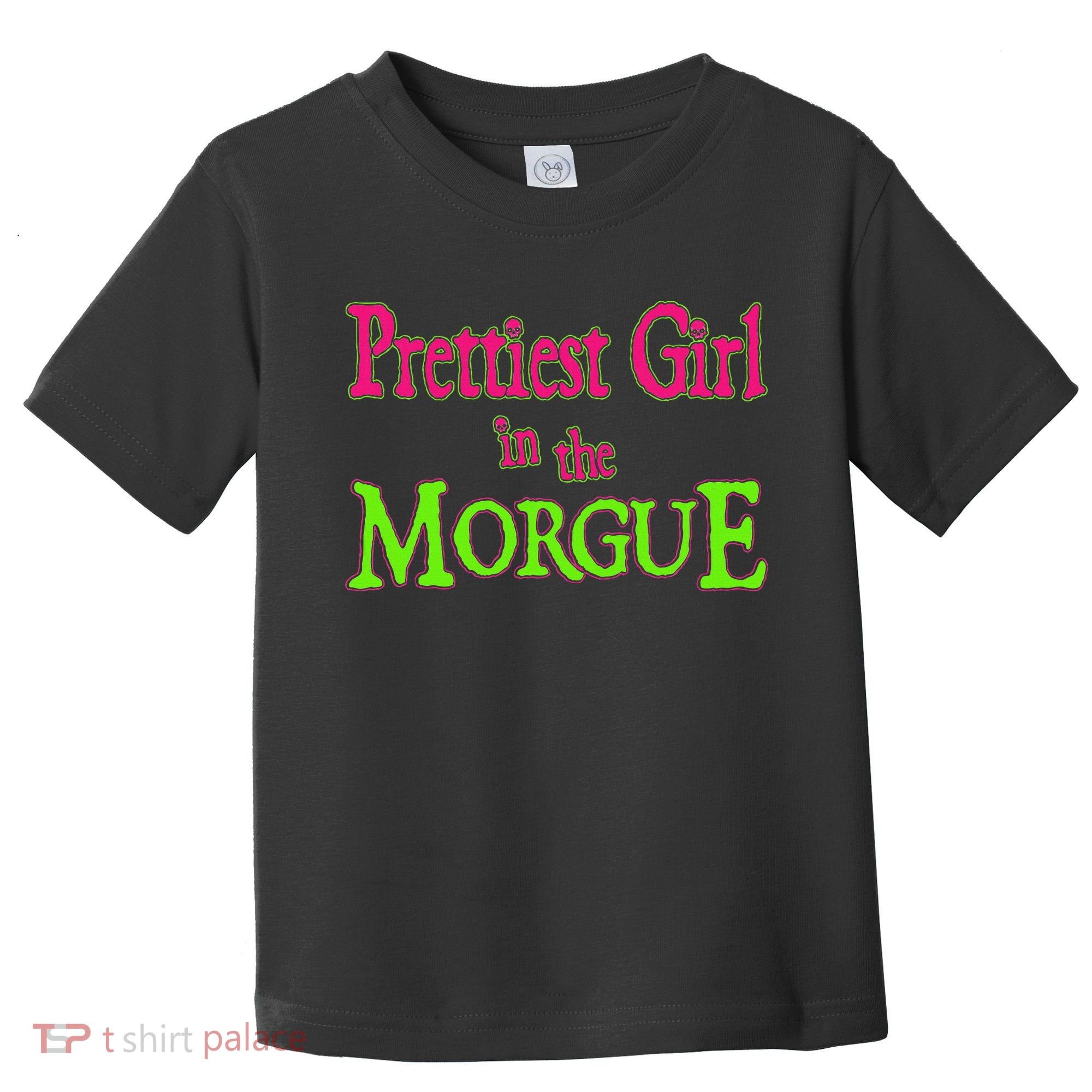 Prettiest Girl In The Morgue Toddler T-Shirt