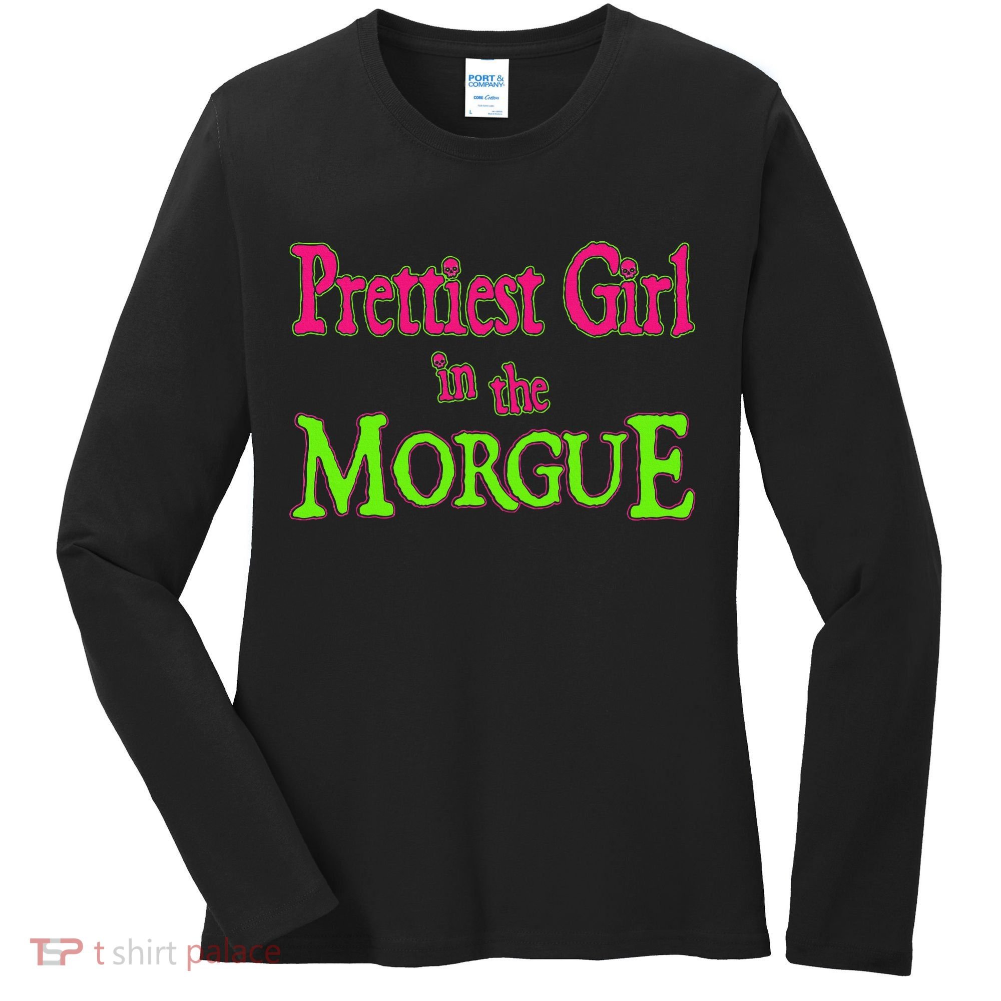 Prettiest Girl In The Morgue Women's Long Sleeve Shirt