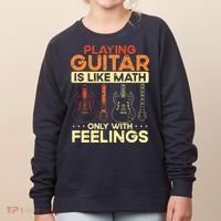 Playing Guitar Is Like Math Only With Feelings Guitar Women's Sweatshirt thumb 0