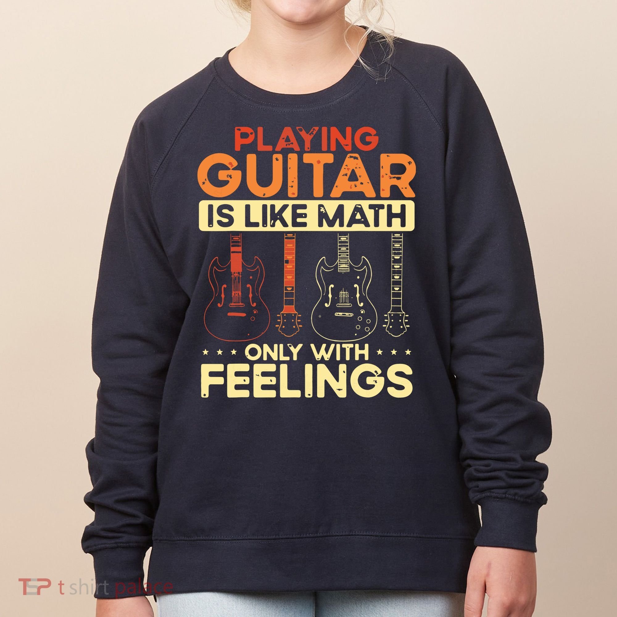 Playing Guitar Is Like Math Only With Feelings Guitar Women's Sweatshirt
