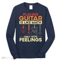Playing Guitar Is Like Math Only With Feelings Guitar Long Sleeve Shirt thumb 0