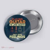 Playing Guitar Is Like Math Only With Feelings Guitar Button thumb 0