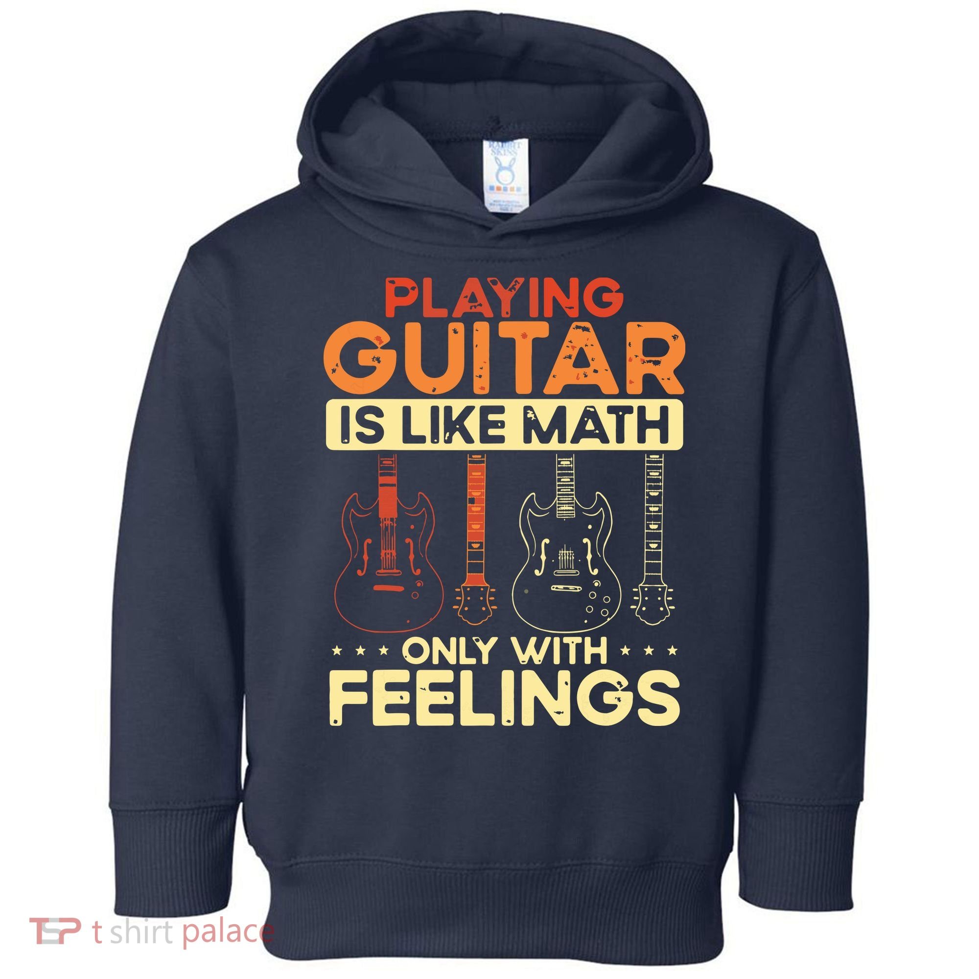 Playing Guitar Is Like Math Only With Feelings Guitar Toddler Hoodie
