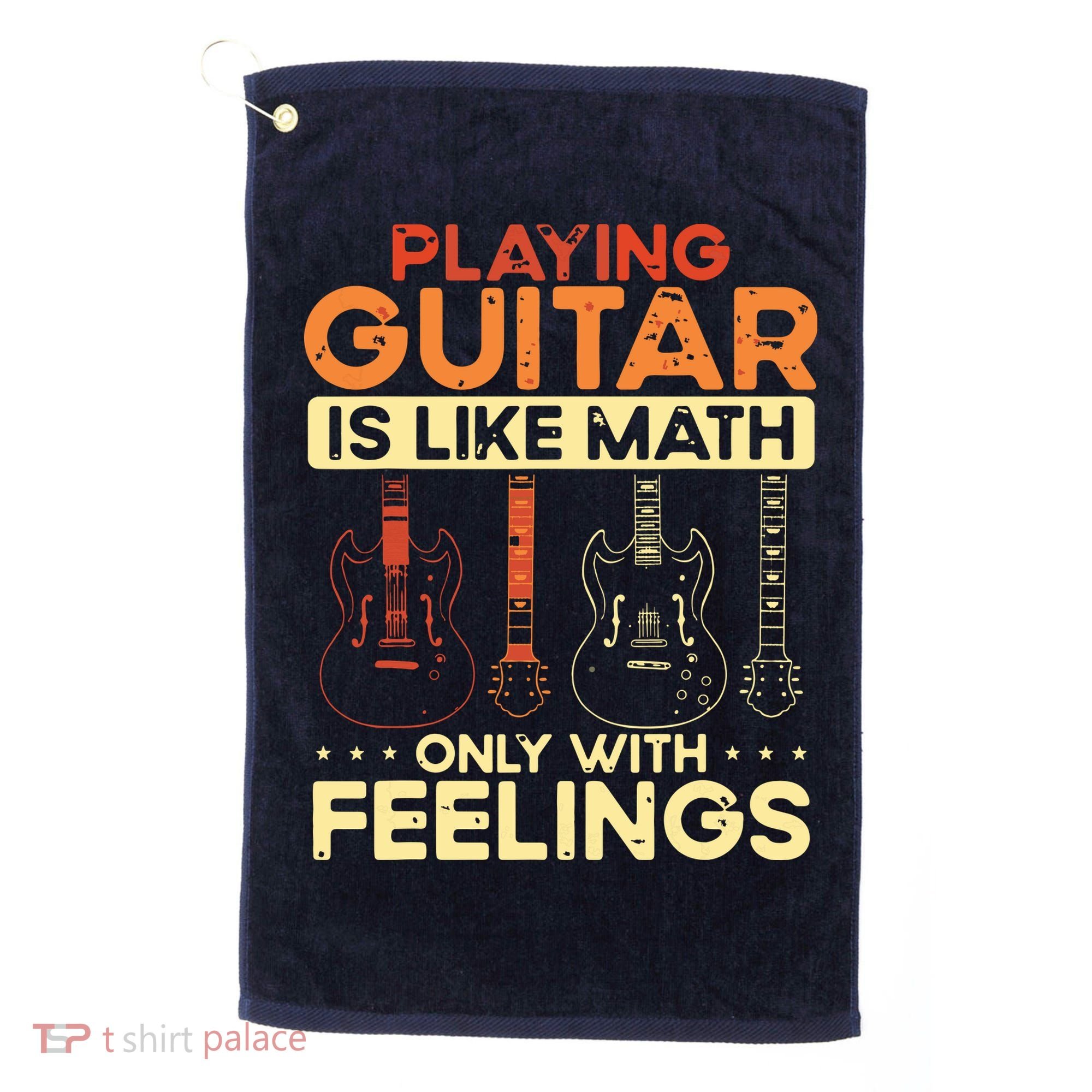 Playing Guitar Is Like Math Only With Feelings Guitar Golf Towel