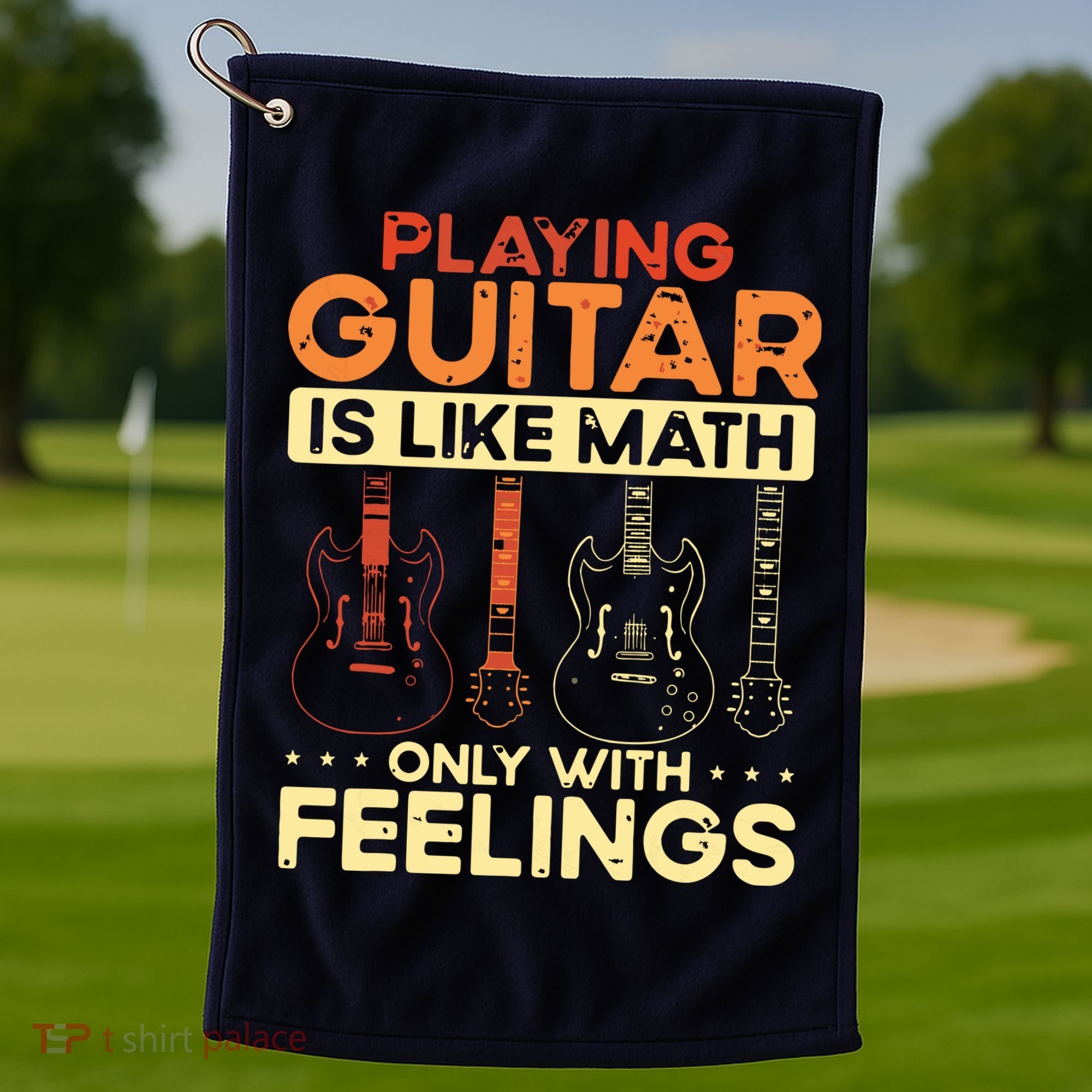 Playing Guitar Is Like Math Only With Feelings Guitar Golf Towel