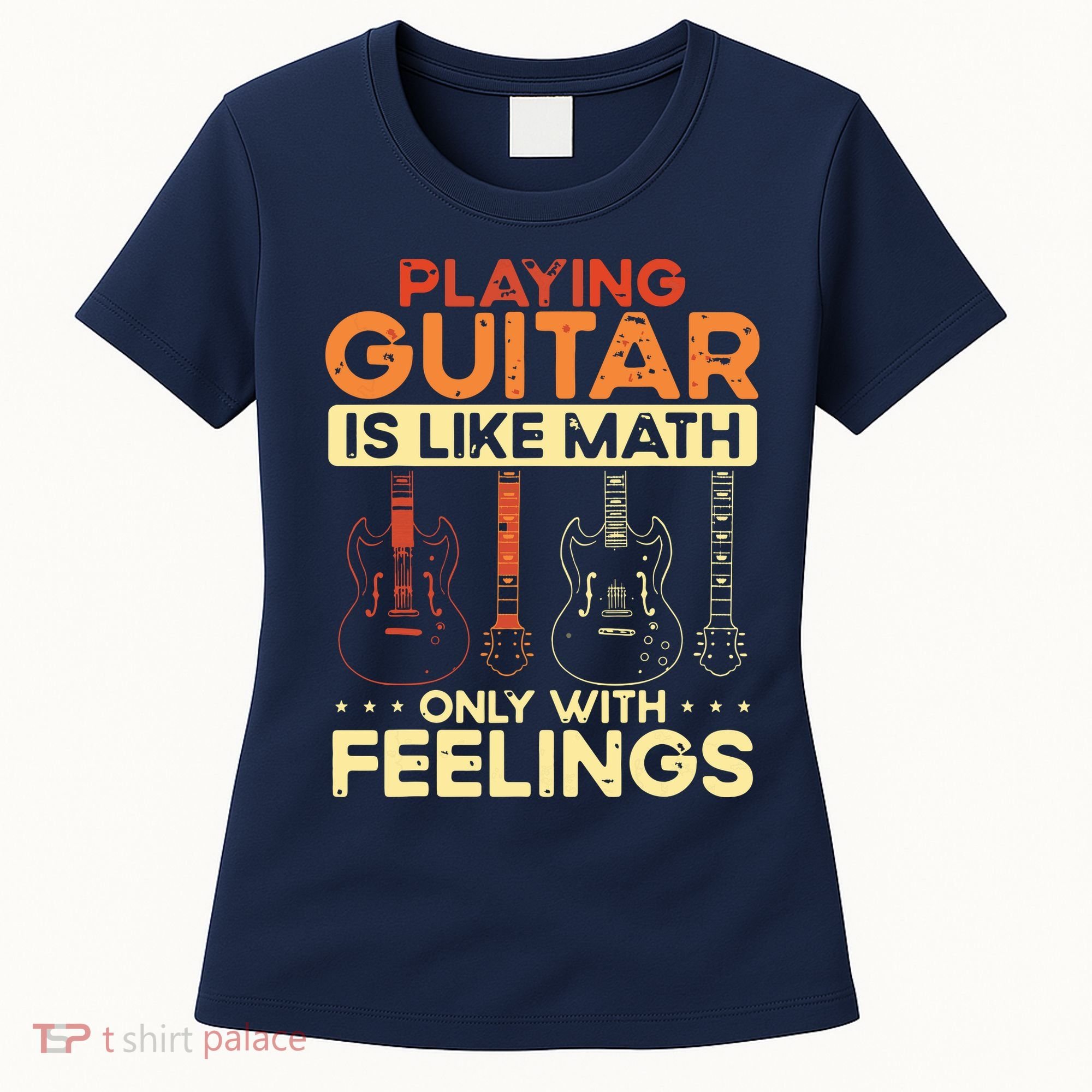Playing Guitar Is Like Math Only With Feelings Guitar Women's T-Shirt