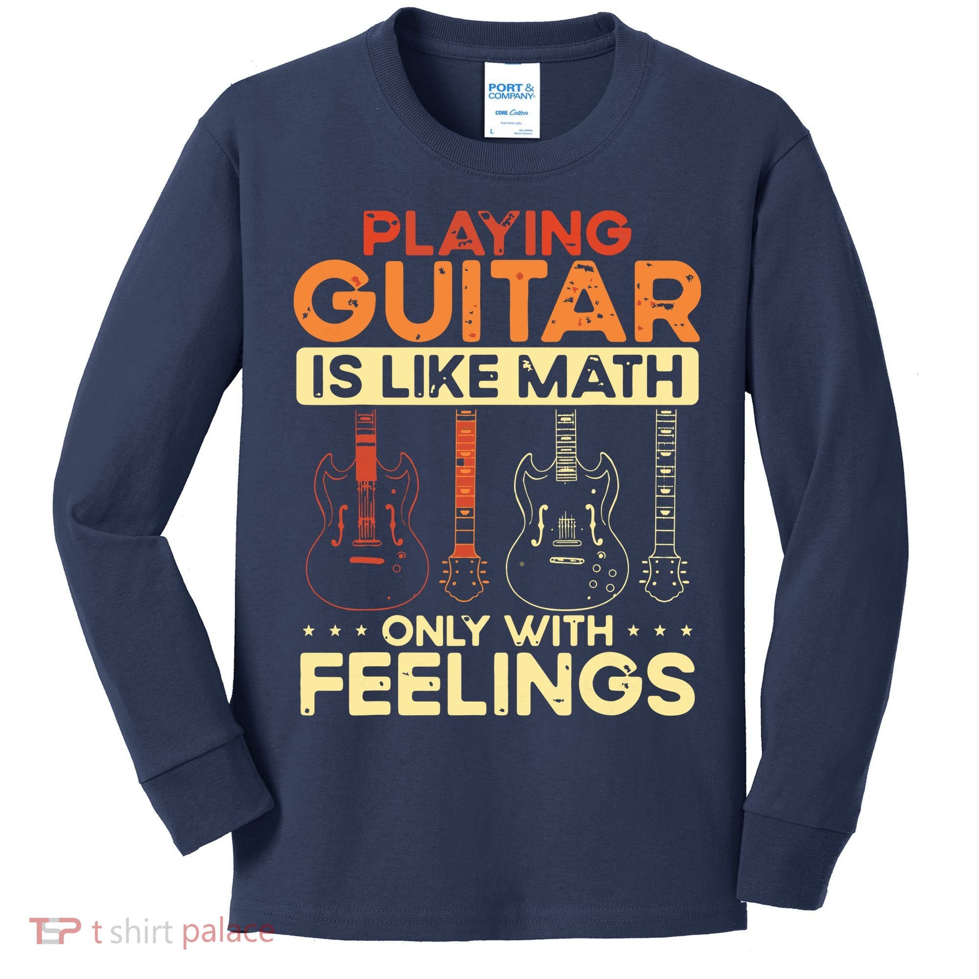 Playing Guitar Is Like Math Only With Feelings Guitar Kids Long Sleeve Shirt
