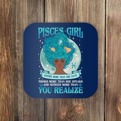 Pisces Girl Knows More Than She Says Coaster