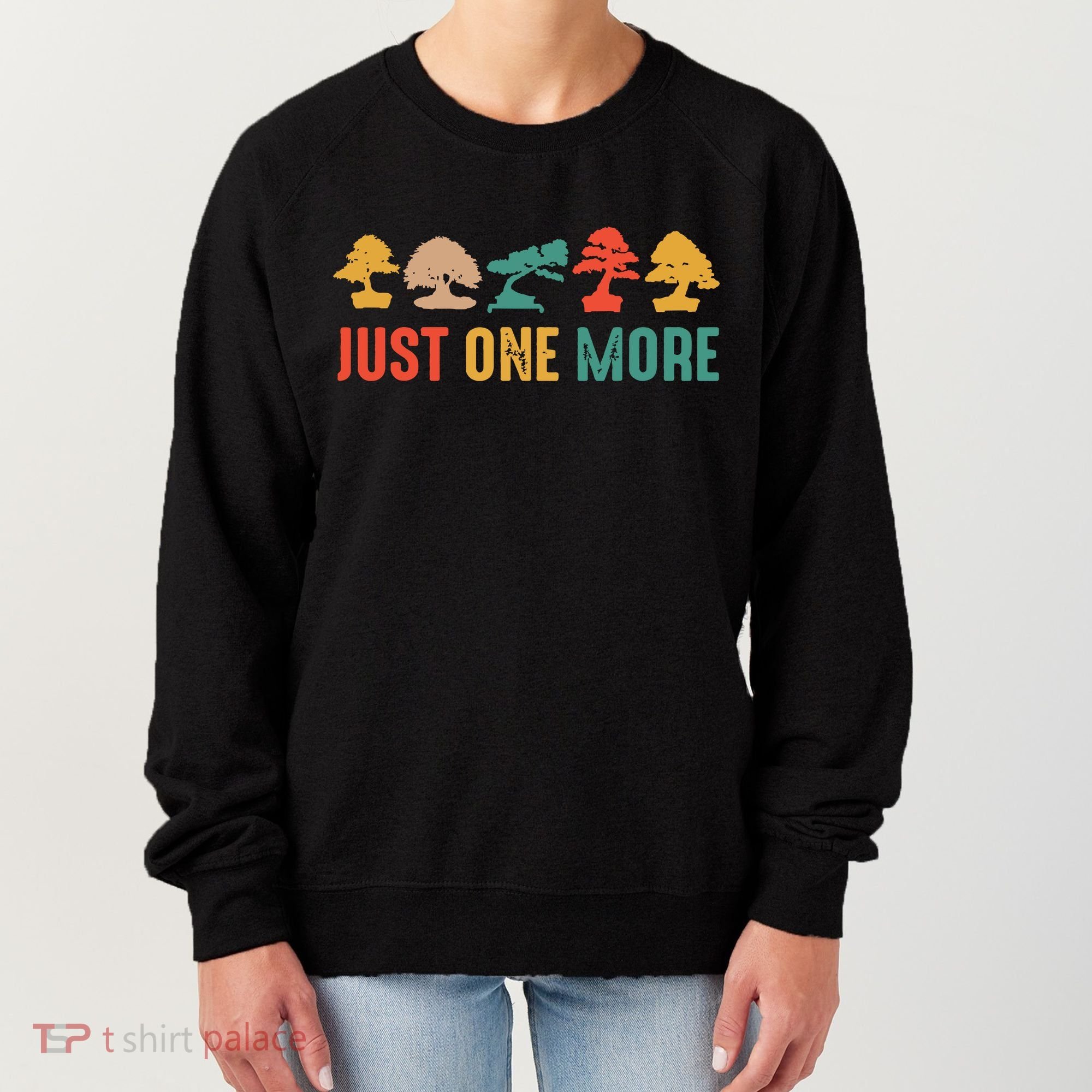 Planting Gardening Lover Bonsai Tree Just One More Bonsai Women's Sweatshirt