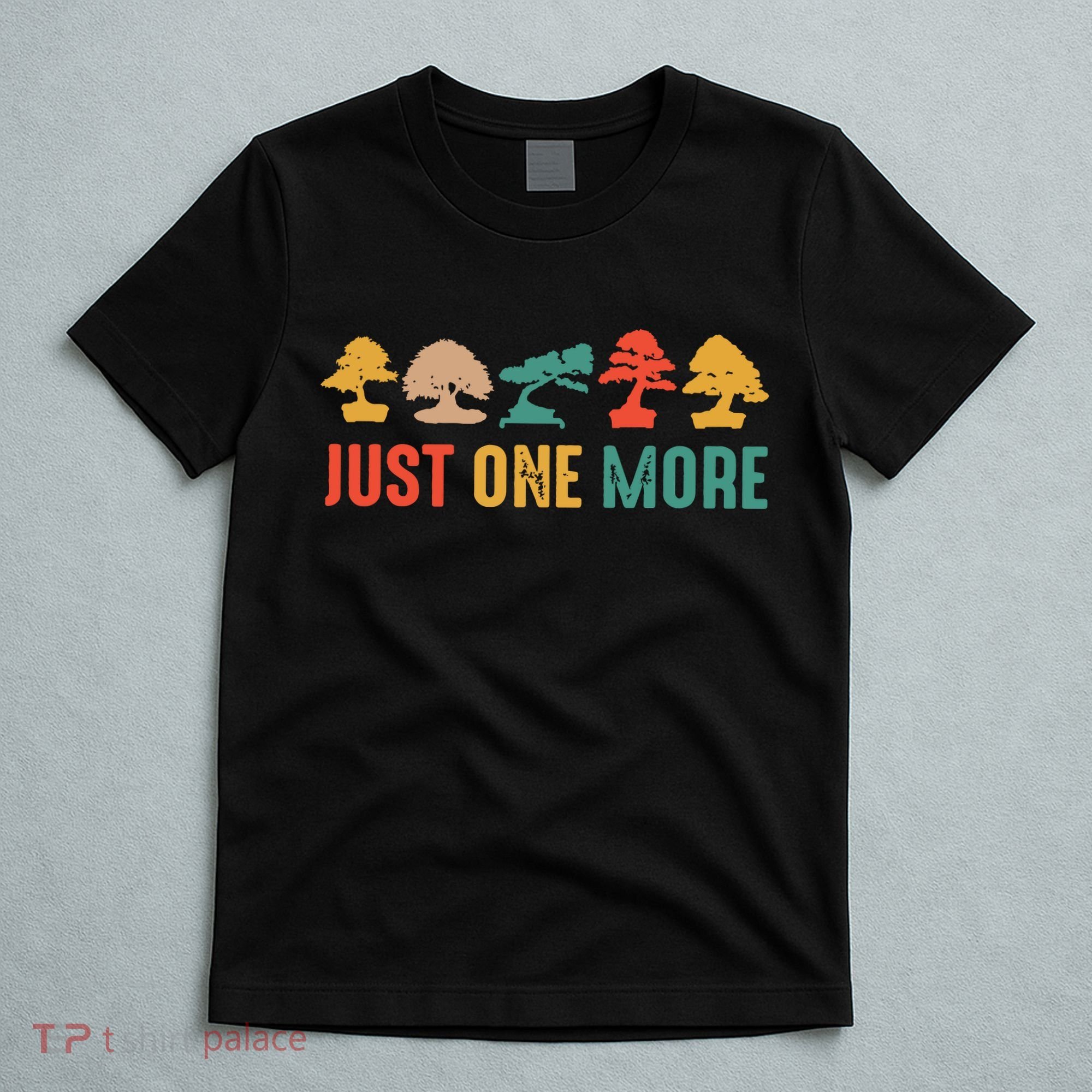 Planting Gardening Lover Bonsai Tree Just One More Bonsai T-Shirt