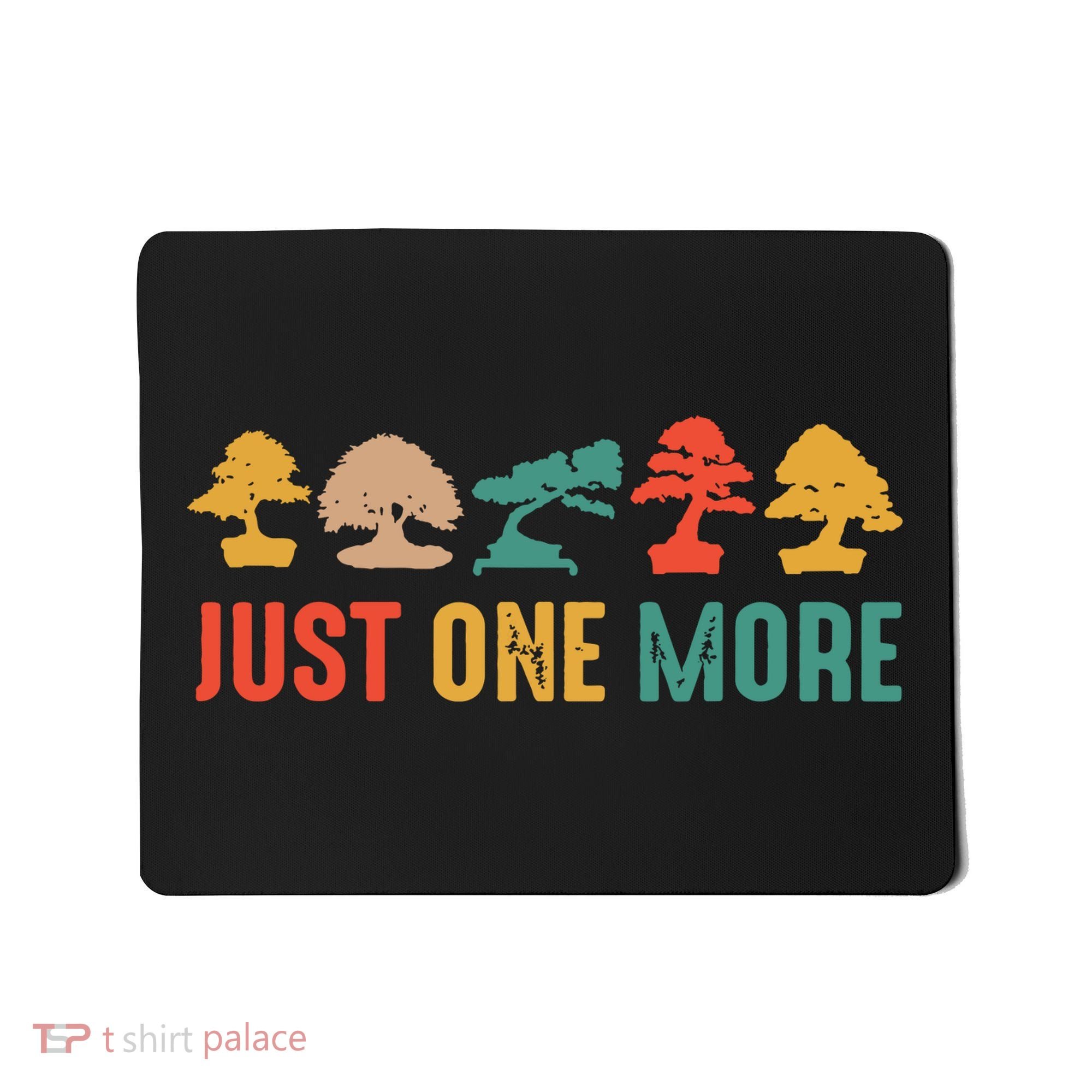 Planting Gardening Lover Bonsai Tree Just One More Bonsai Mousepad