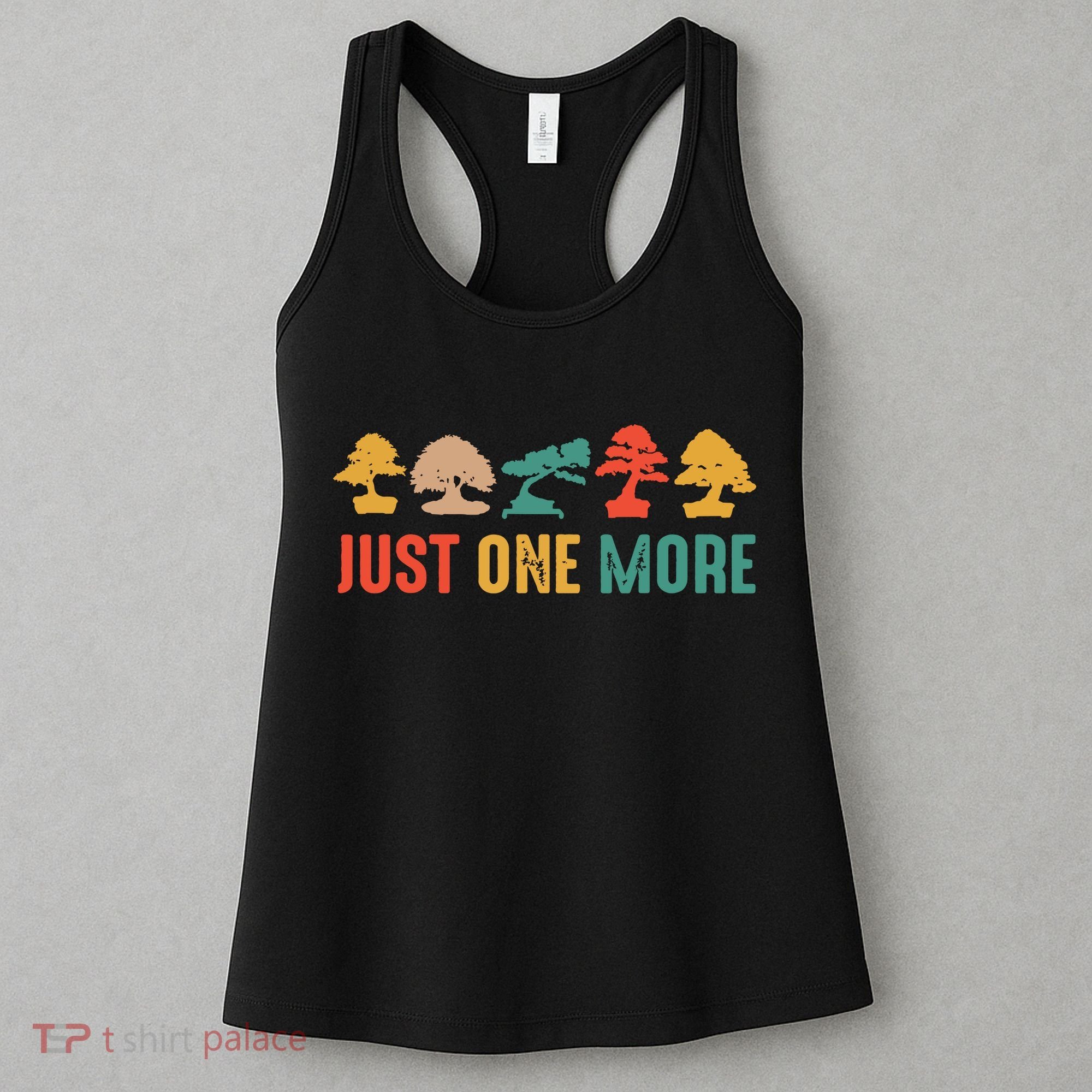 Planting Gardening Lover Bonsai Tree Just One More Bonsai Women's Tank Top