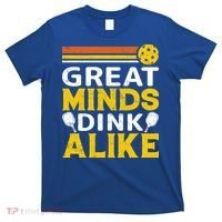 Pickleball Great Minds Drink Alike Pickleball Gift T-Shirt thumb 0