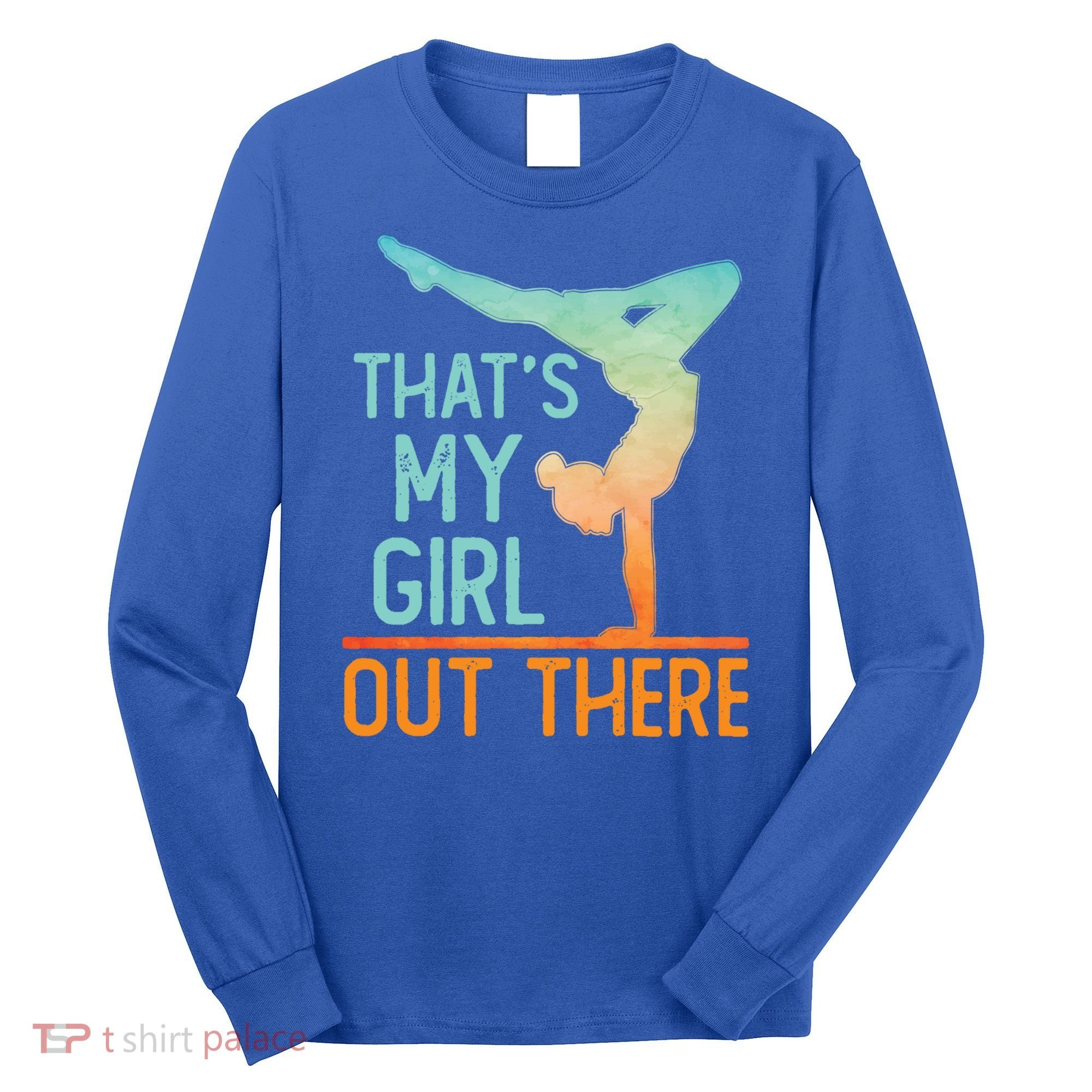 Proud Gymnastics Mom Dad That's My Out There Gymnast Cute Gift Long Sleeve Shirt