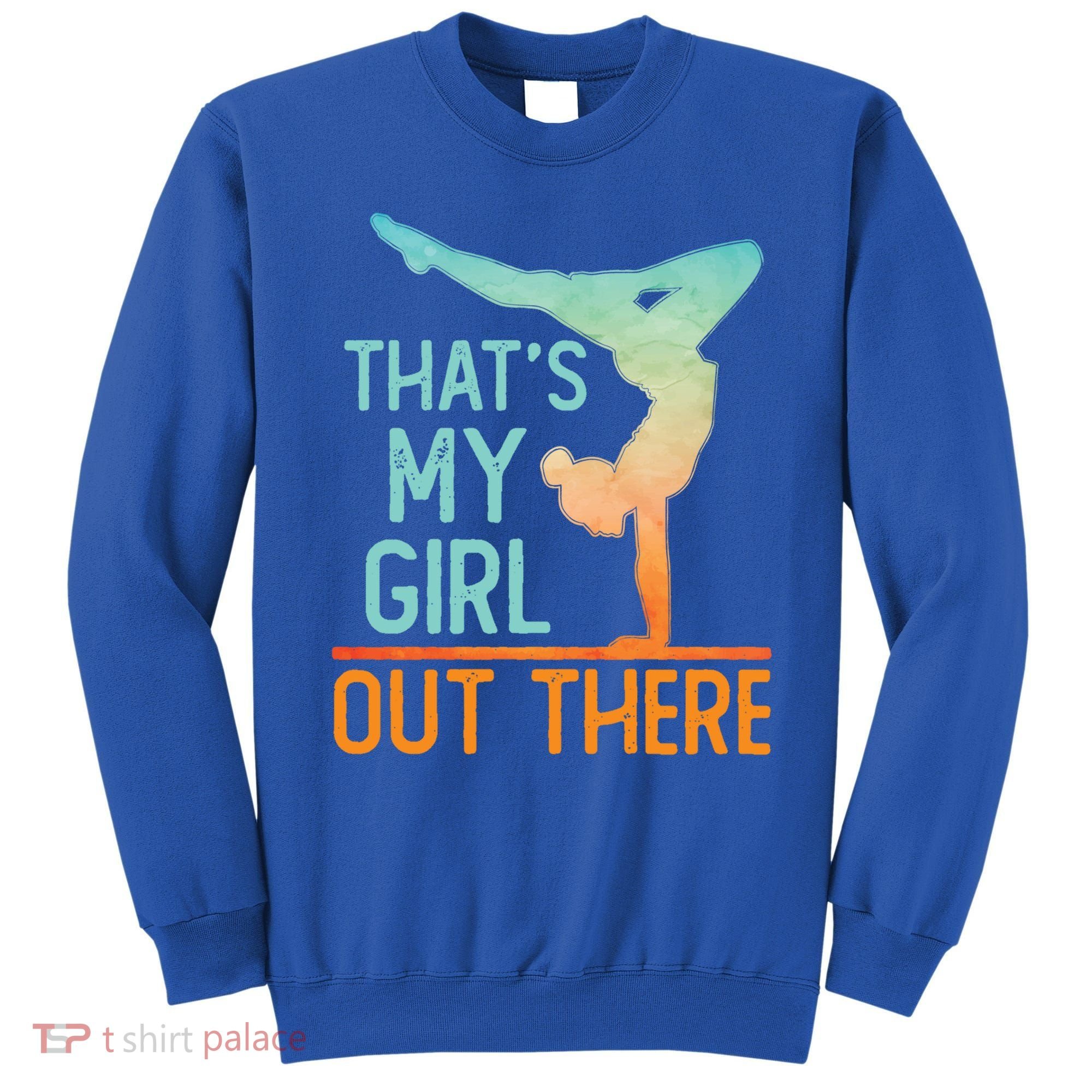 Proud Gymnastics Mom Dad That's My Out There Gymnast Cute Gift Sweatshirt