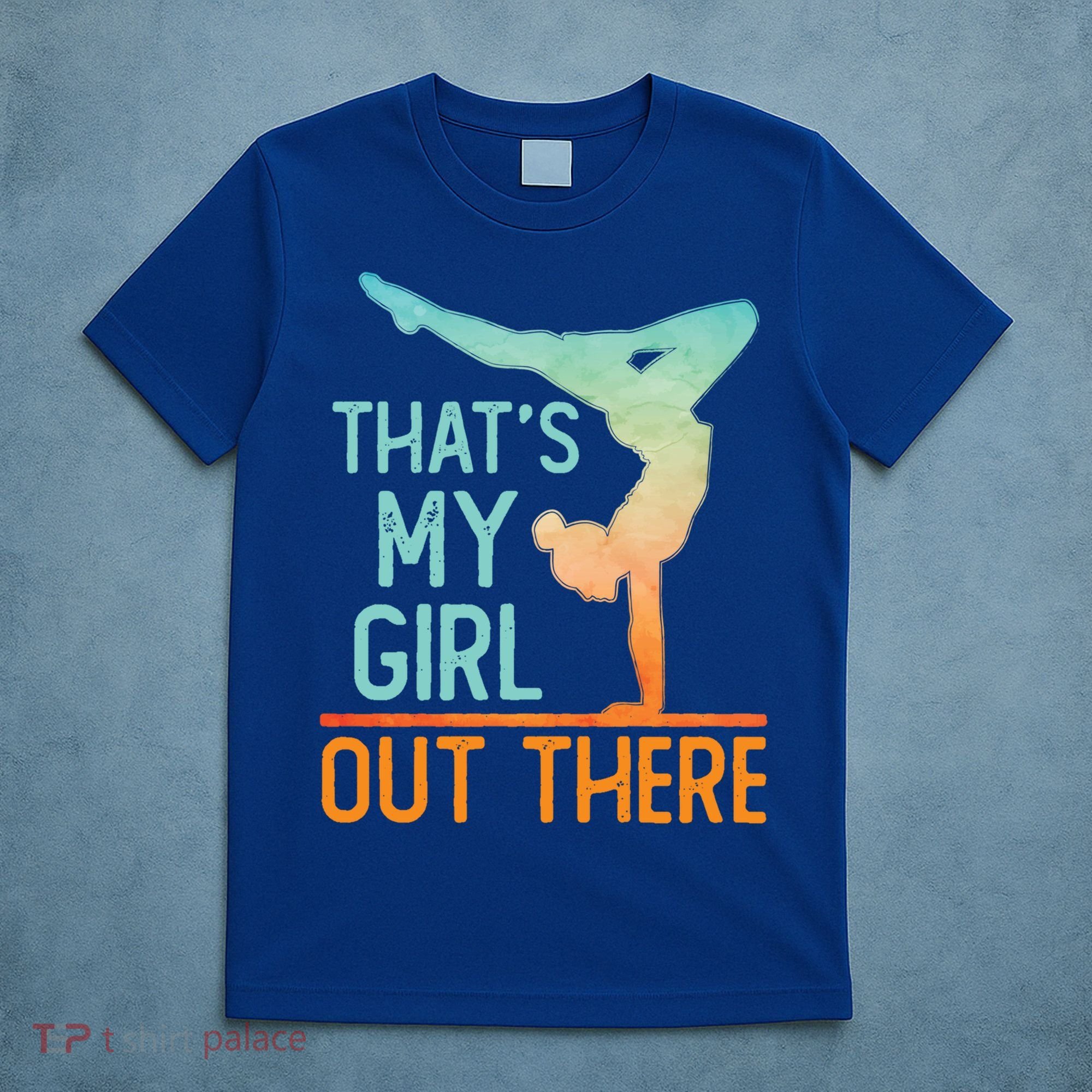 Proud Gymnastics Mom Dad That's My Out There Gymnast Cute Gift T-Shirt