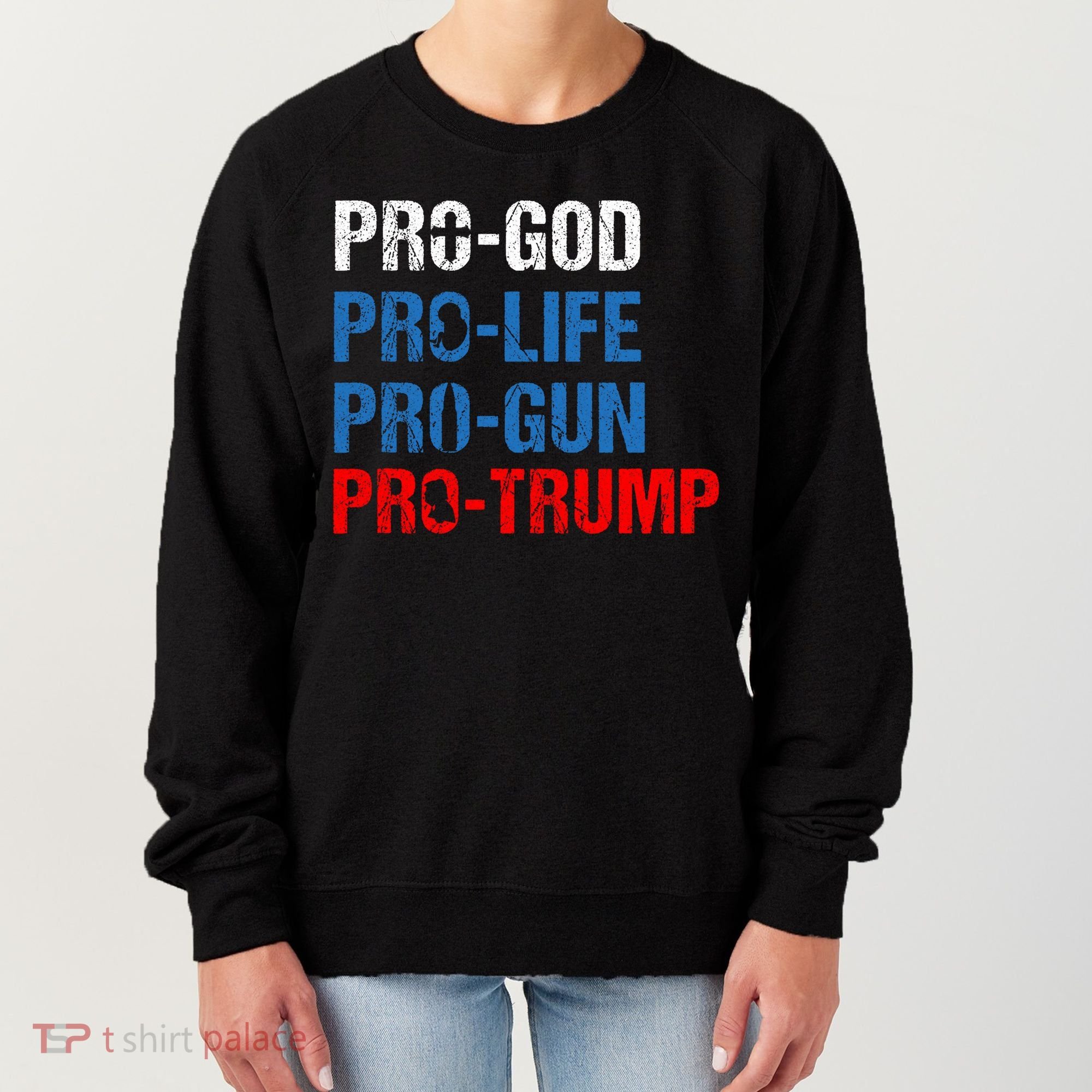 Pro God Pro Life Pro Gun Pro Trump Patriotic Women's Sweatshirt