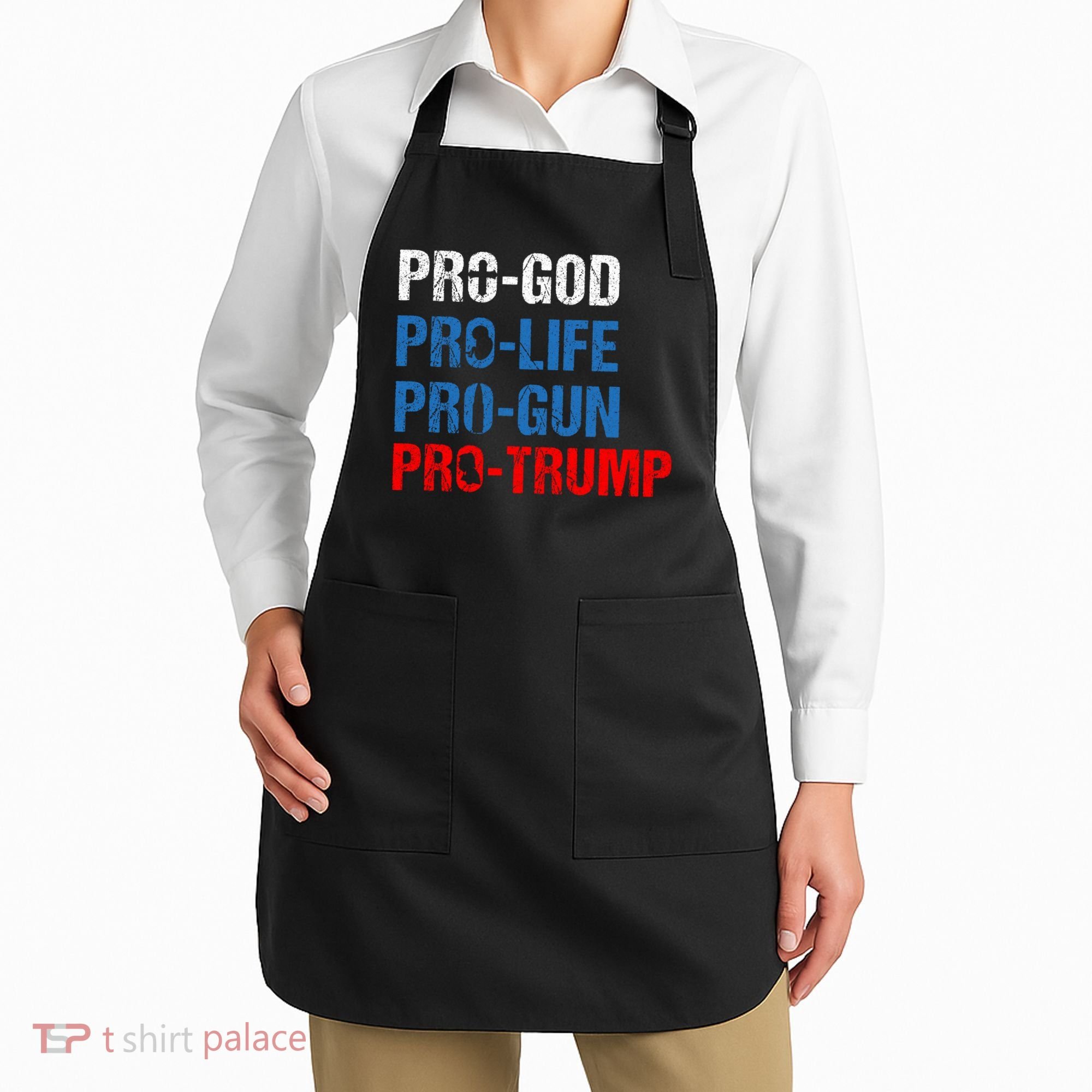 Pro God Pro Life Pro Gun Pro Trump Patriotic Apron