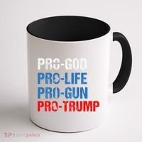 Pro God Pro Life Pro Gun Pro Trump Patriotic Coffee Mug thumb 1