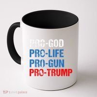 Pro God Pro Life Pro Gun Pro Trump Patriotic Coffee Mug thumb 0