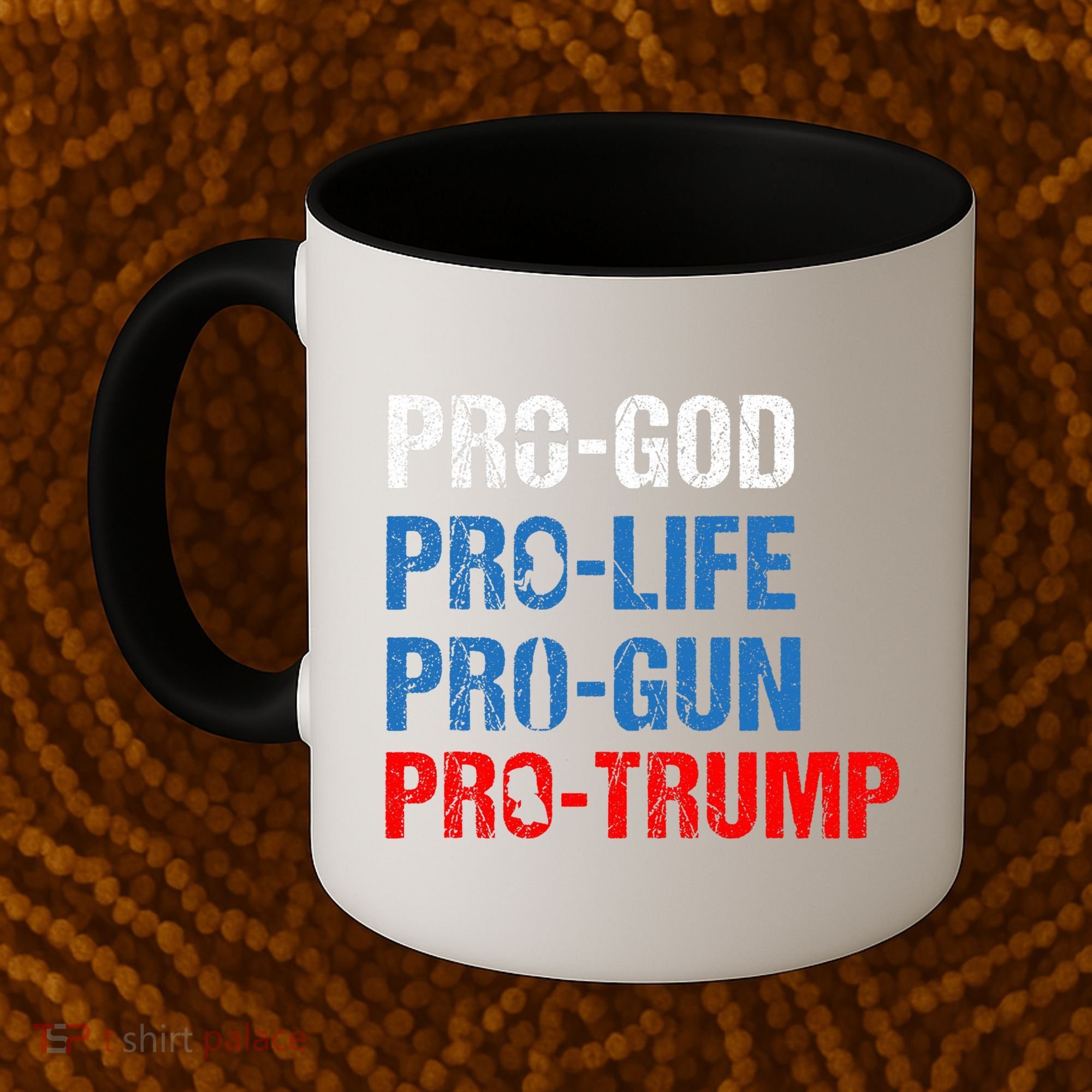 Pro God Pro Life Pro Gun Pro Trump Patriotic Coffee Mug