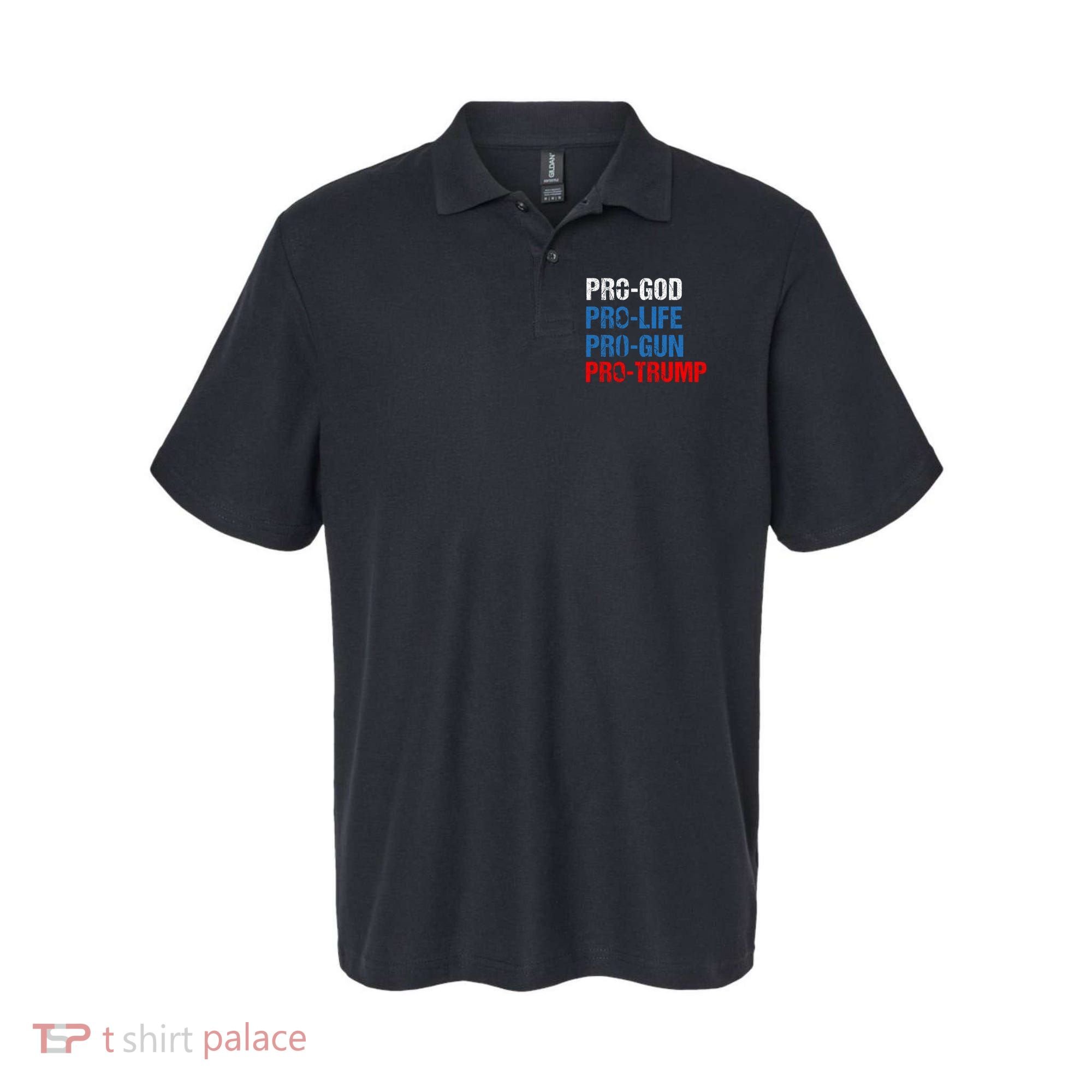 Pro God Pro Life Pro Gun Pro Trump Patriotic Polo