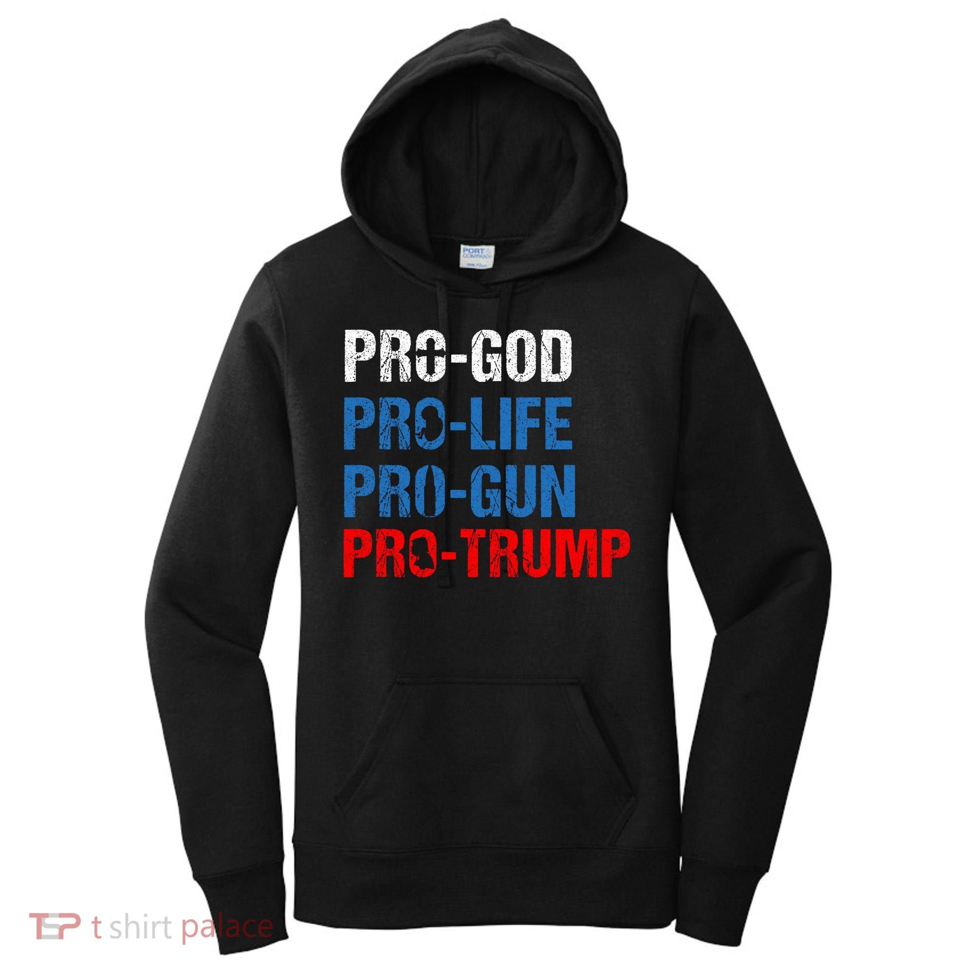 Pro God Pro Life Pro Gun Pro Trump Patriotic Women's Hoodie