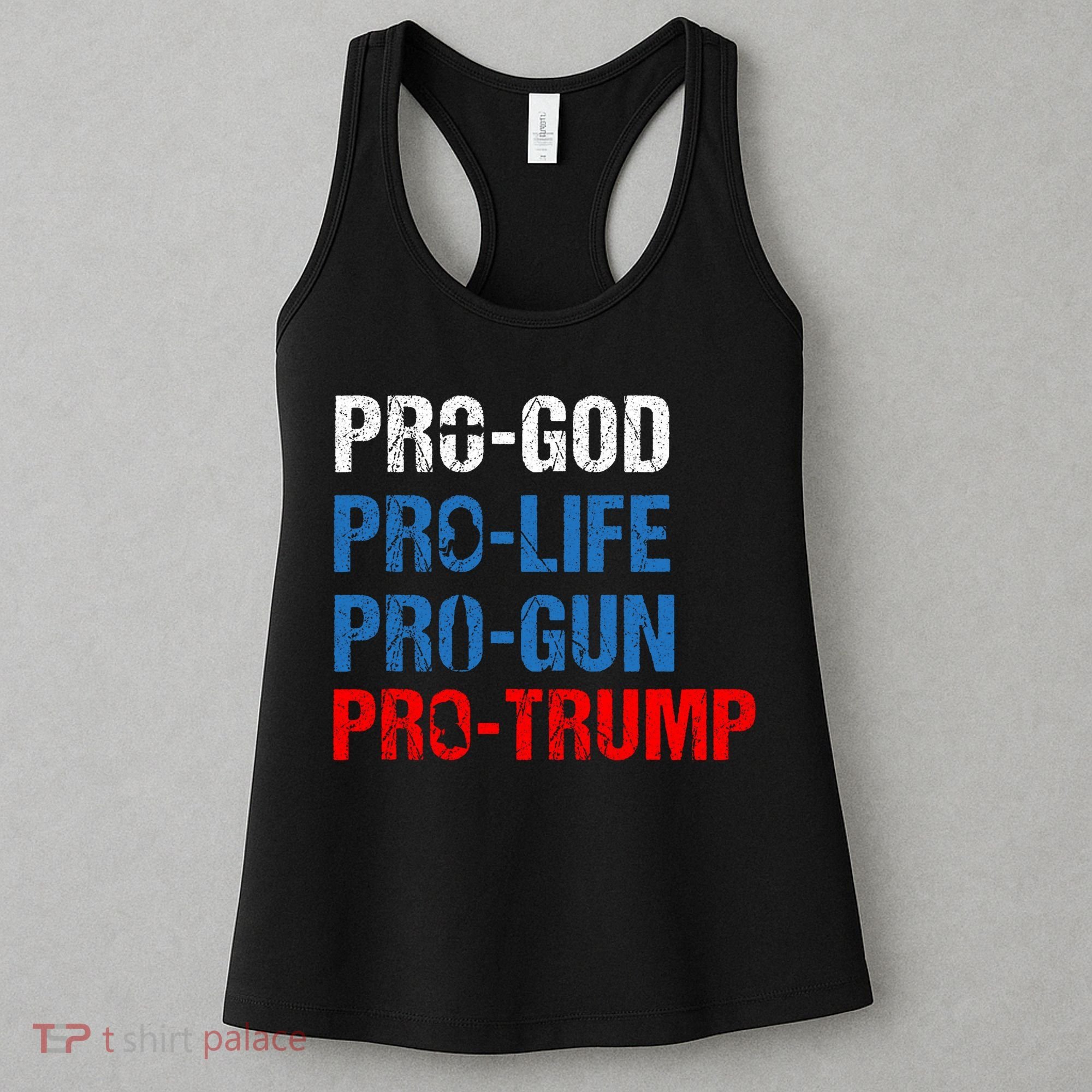 Pro God Pro Life Pro Gun Pro Trump Patriotic Women's Tank Top