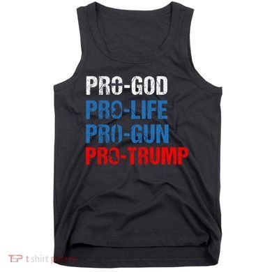 Pro God Pro Life Pro Gun Pro Trump Patriotic Tank Top