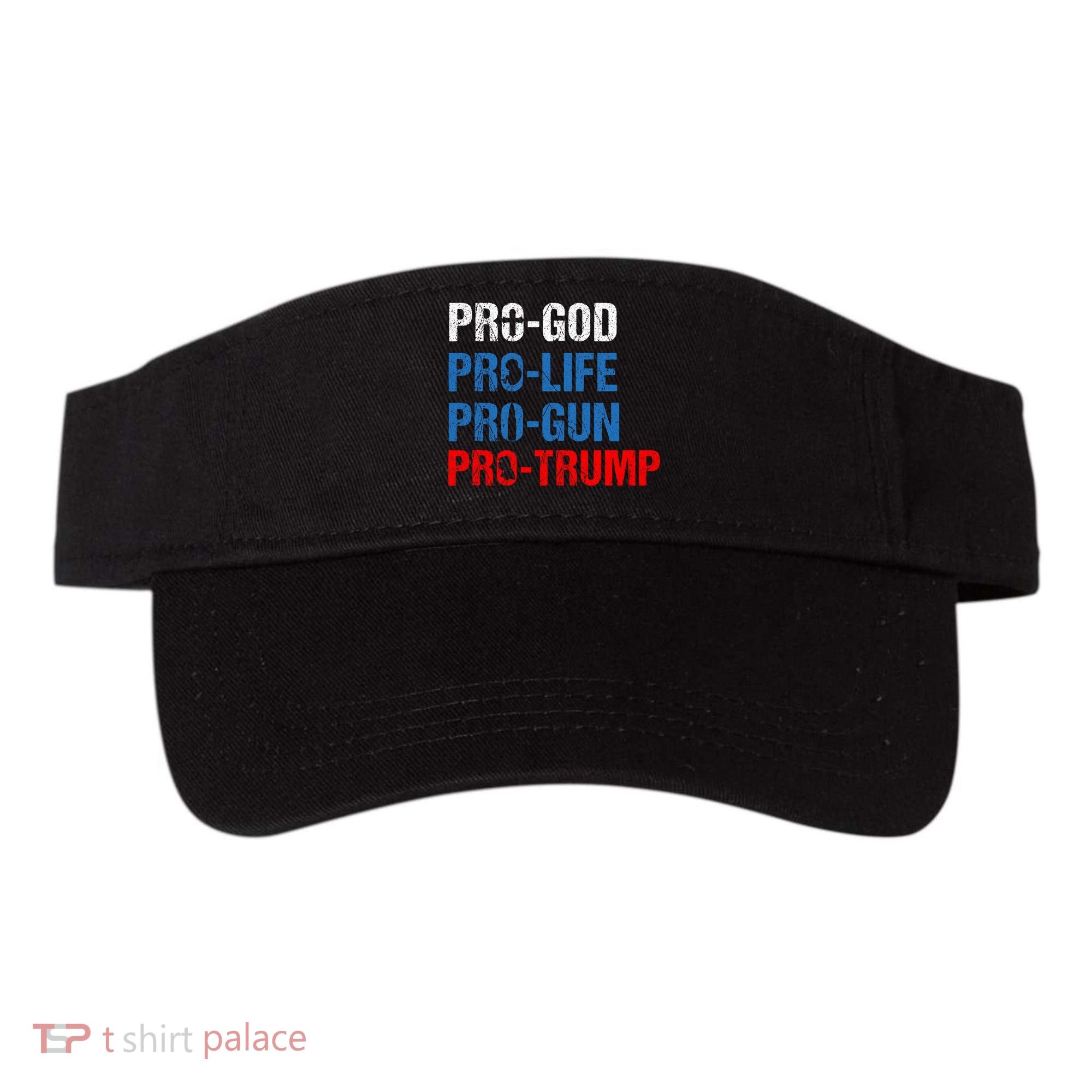 Pro God Pro Life Pro Gun Pro Trump Patriotic Visor