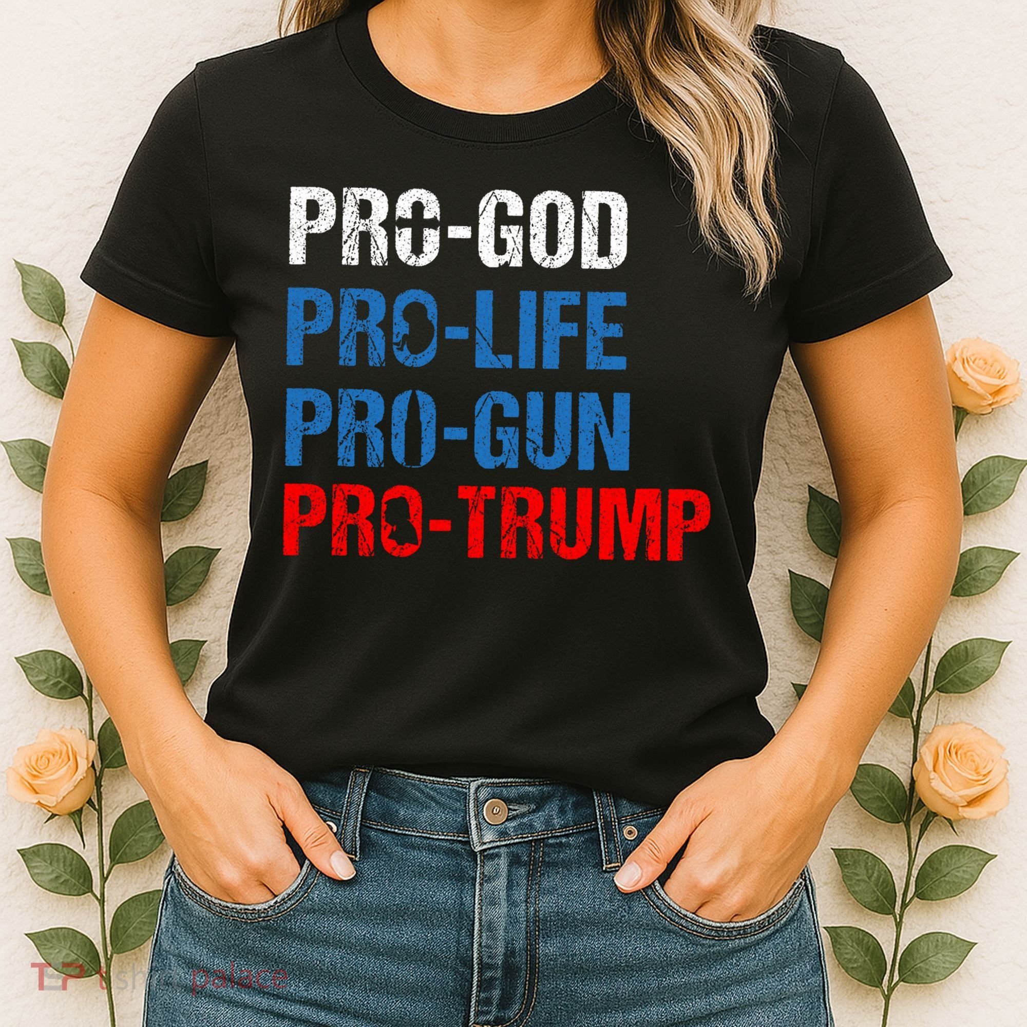 Pro God Pro Life Pro Gun Pro Trump Patriotic Women's T-Shirt
