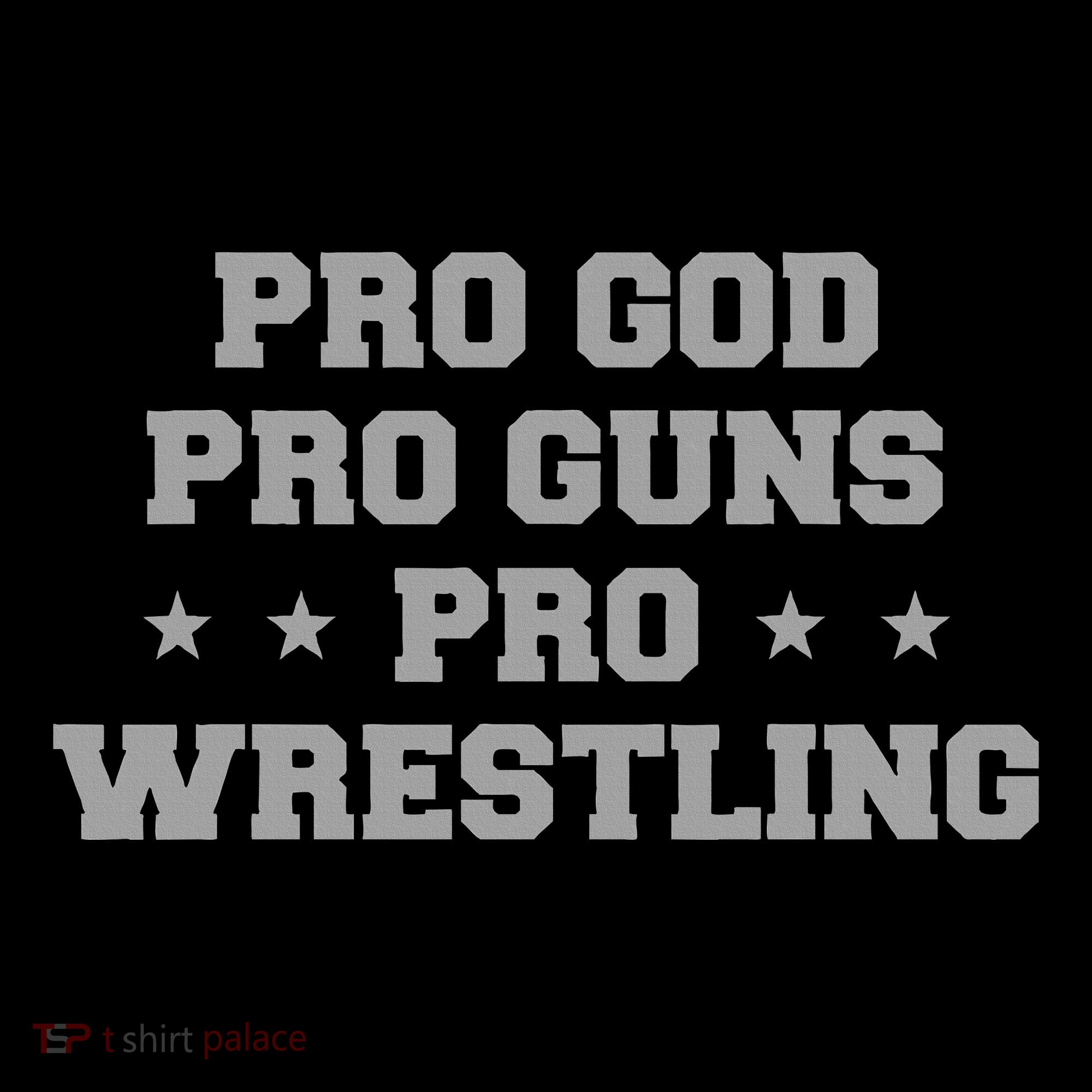Pro God Pro Guns Pro Wrestling T-Shirt
