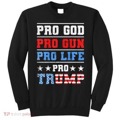 Pro God Pro Gun Pro Life Pro Trump Sweatshirt