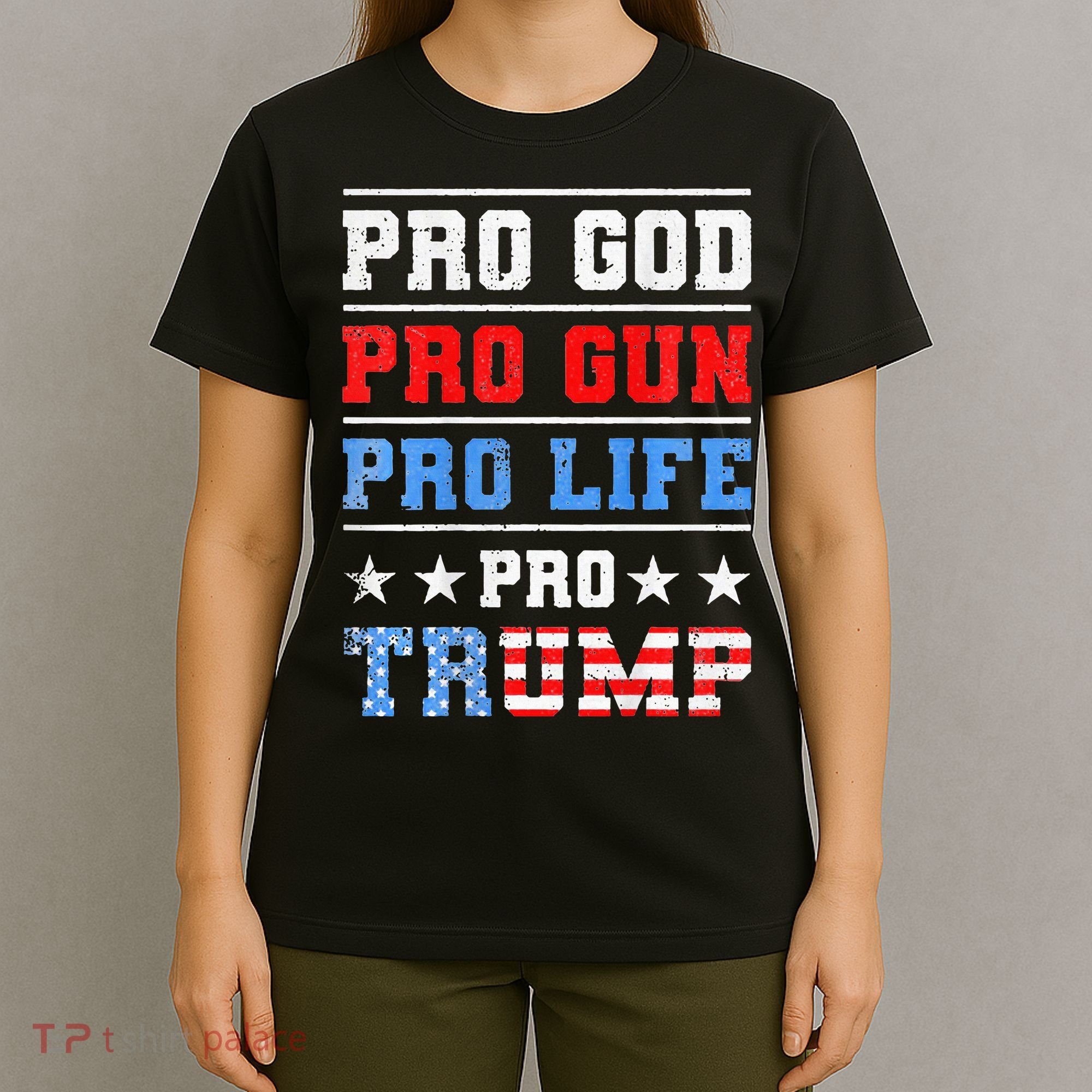 Pro God Pro Gun Pro Life Pro Trump T-Shirt