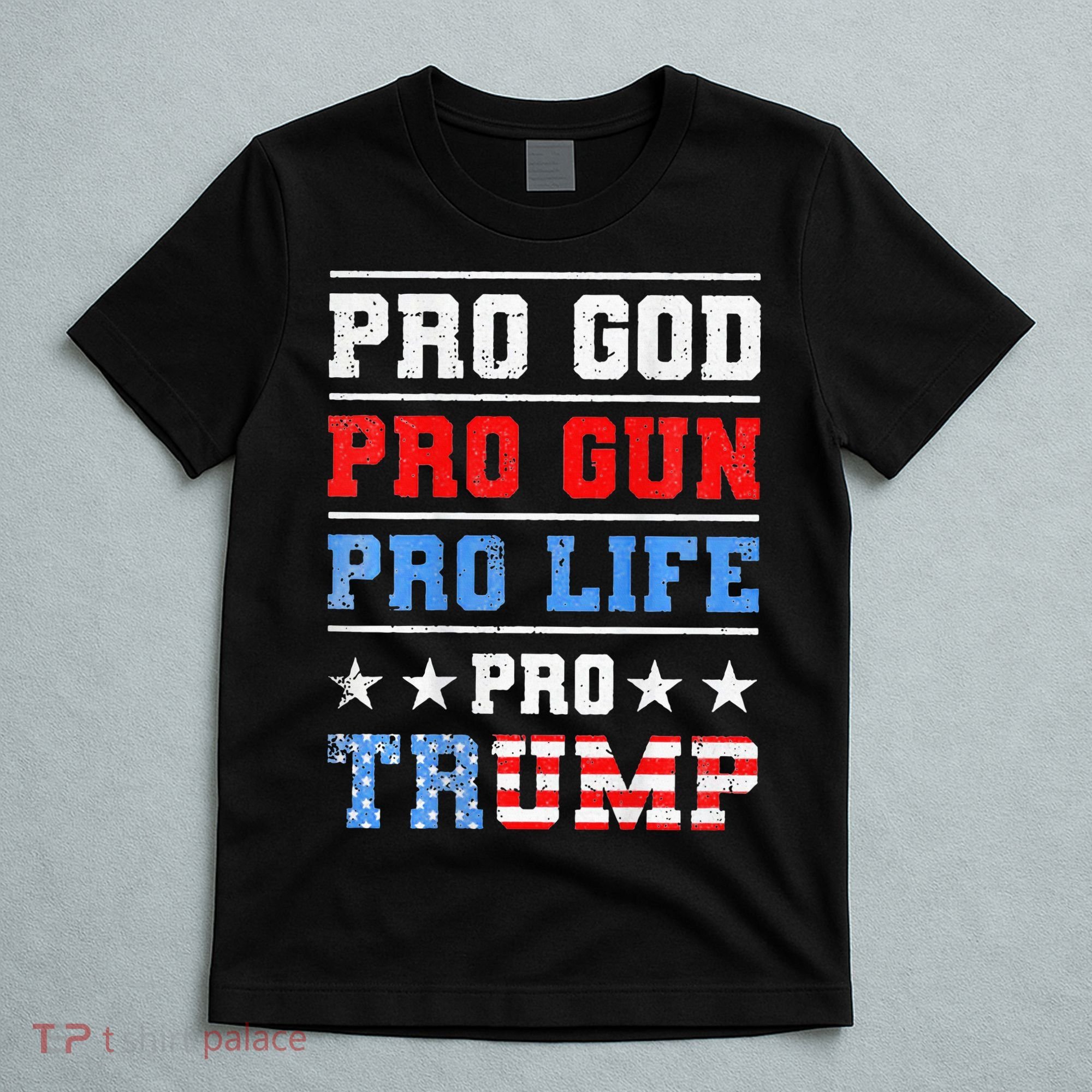 Pro God Pro Gun Pro Life Pro Trump T-Shirt