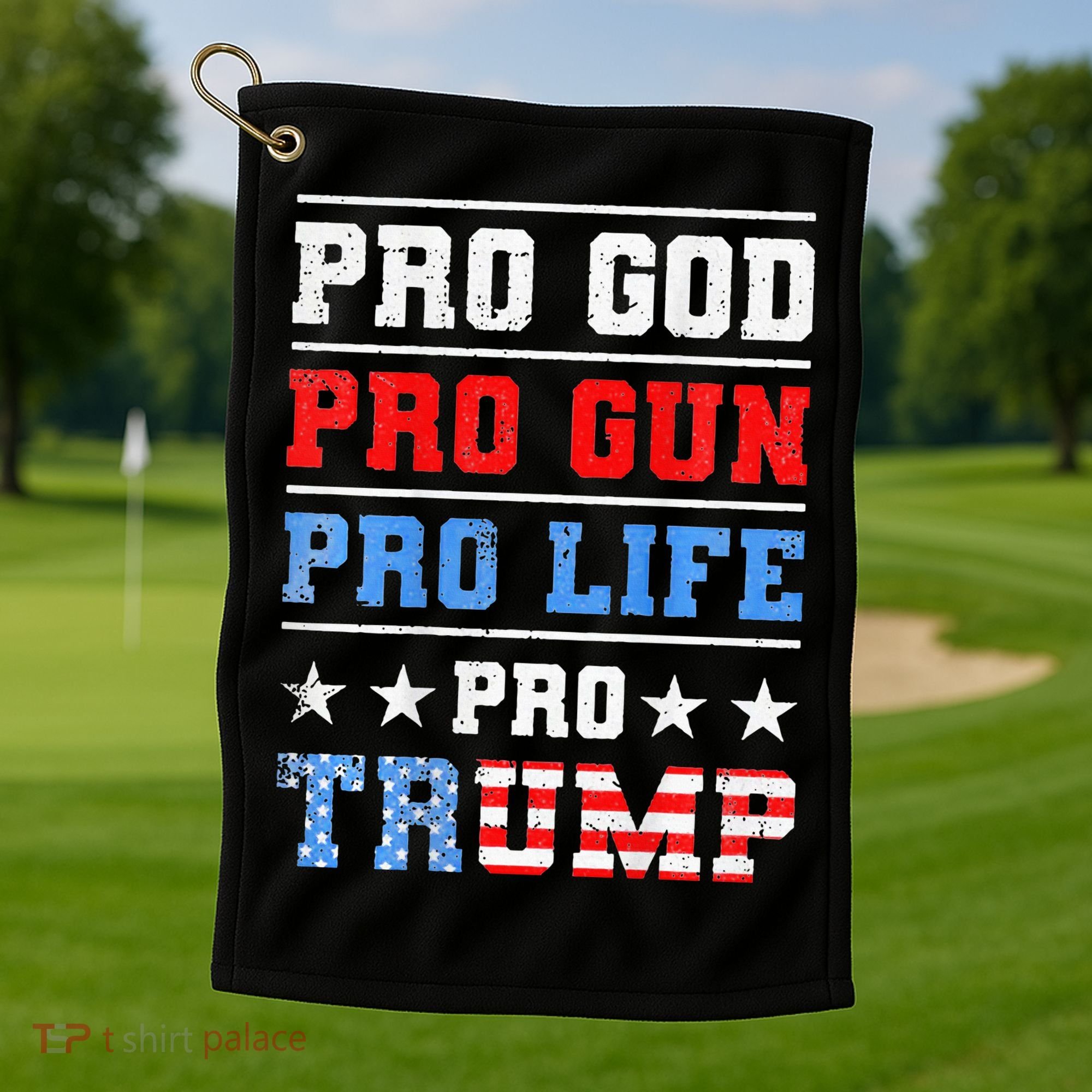 Pro God Pro Gun Pro Life Pro Trump Golf Towel