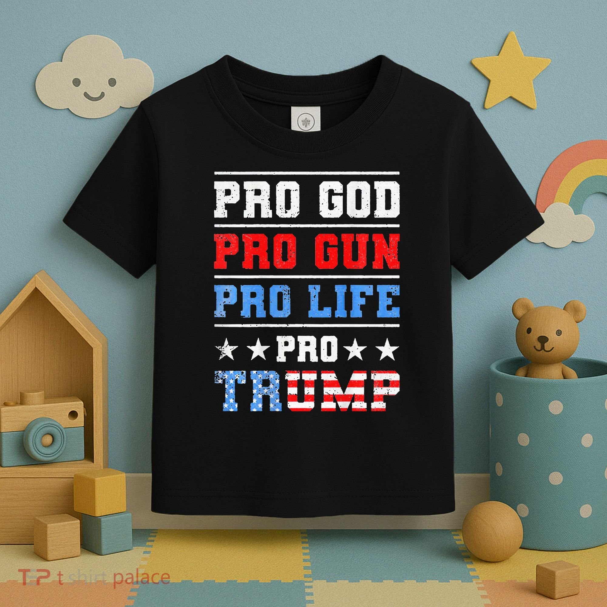 Pro God Pro Gun Pro Life Pro Trump Toddler T-Shirt
