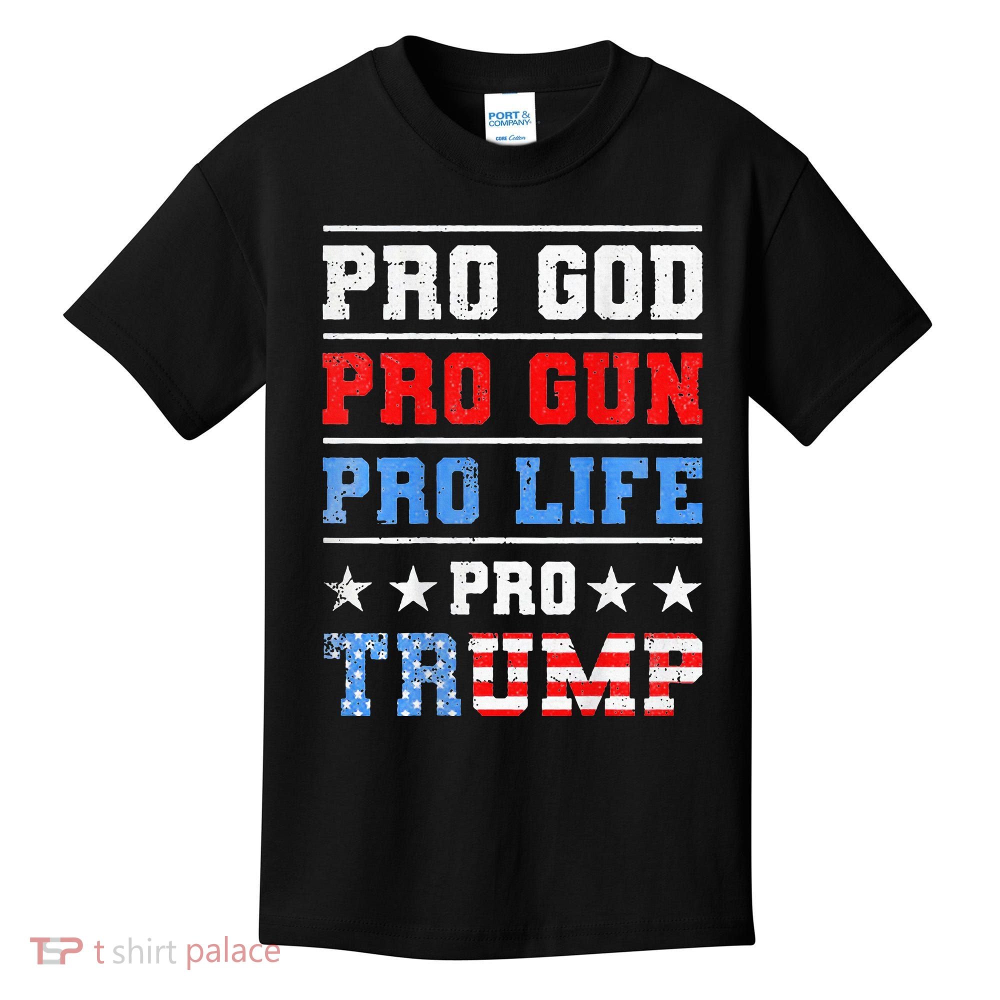 Pro God Pro Gun Pro Life Pro Trump Kids T-Shirt